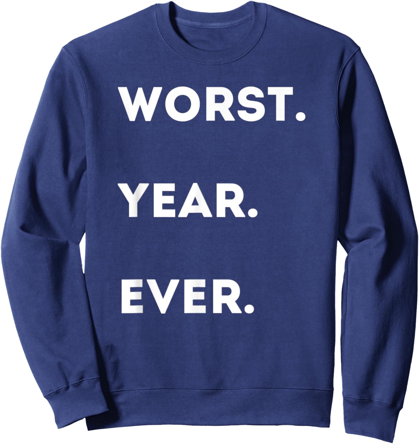 Worst Year Ever - Funny Sarcastic Social Distancing Sweatshirt - Sweatshirt | Navy