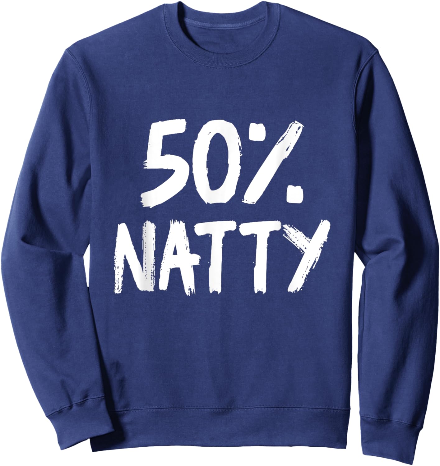 Funny 50 Percent Natty Steroid Joke Bodybuilding Sweatshirt - Sweatshirt | Navy