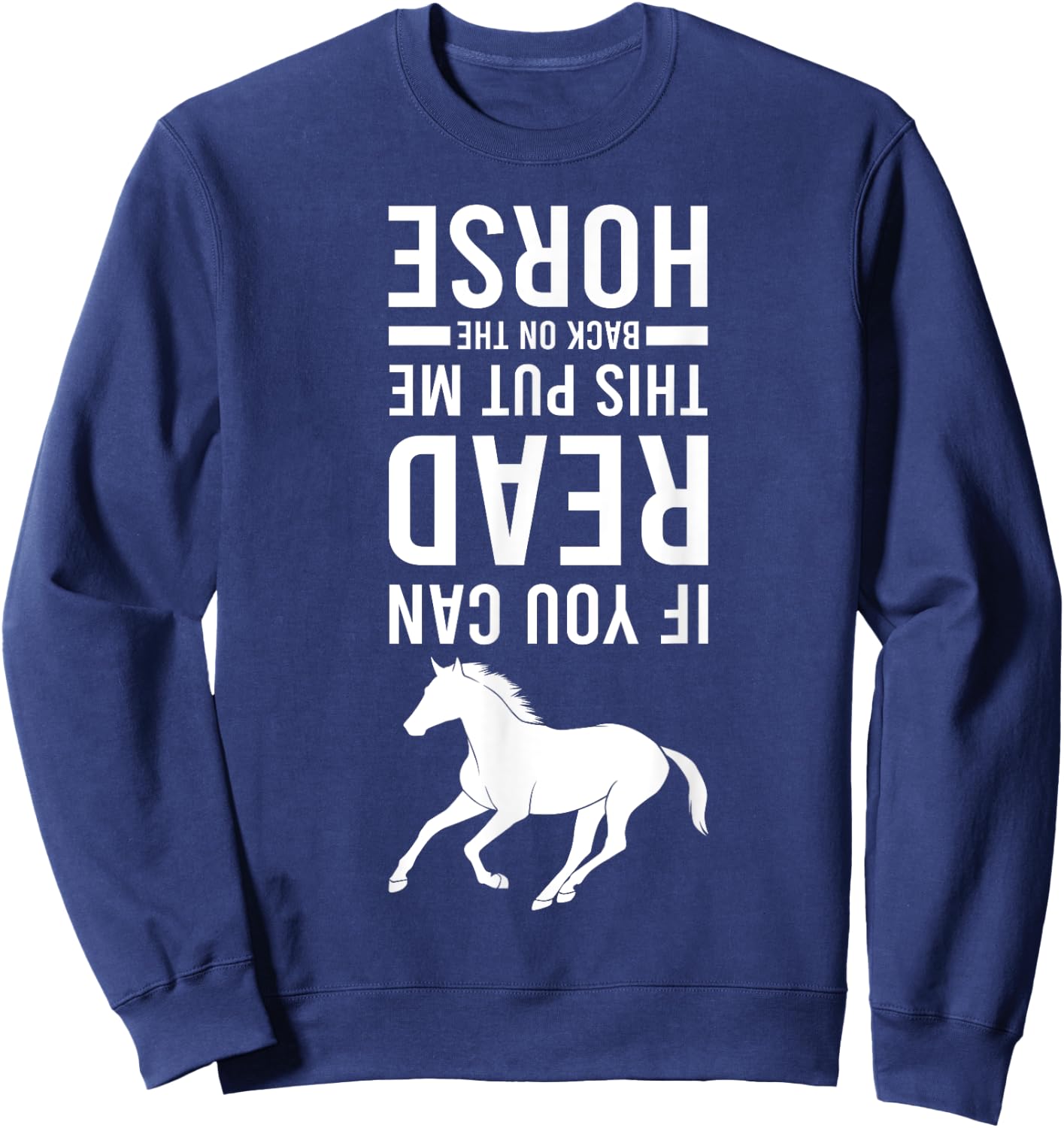 If You Can Read This Put Me Back On My Horse Equestrian Sweatshirt - Sweatshirt | Navy