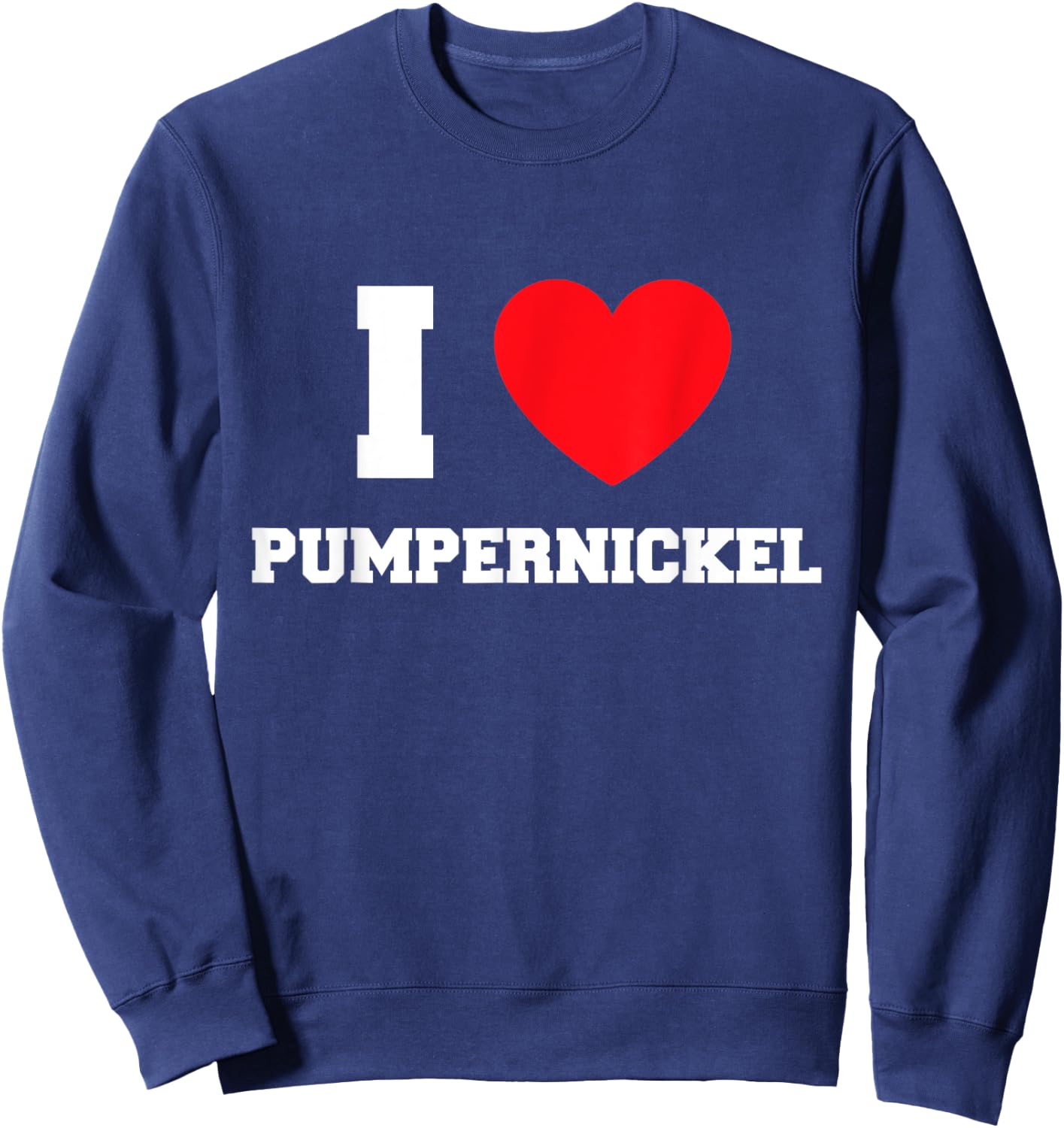 I Love Pumpernickel Sweatshirt - Sweatshirt | Navy