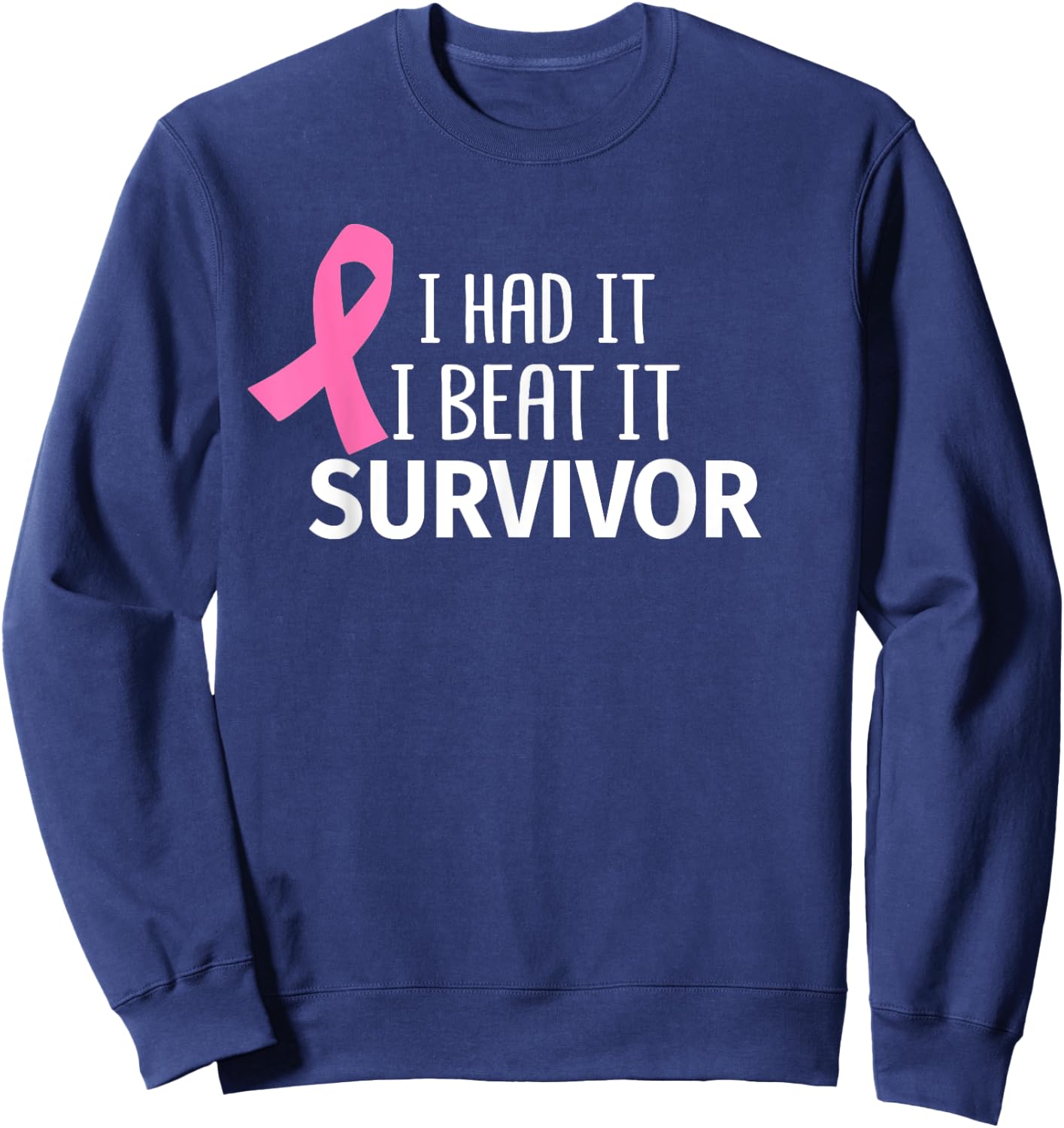 Breast Cancer I Had It I Beat It Survivor Pink Ribbon Gift Sweatshirt - Sweatshirt | Navy