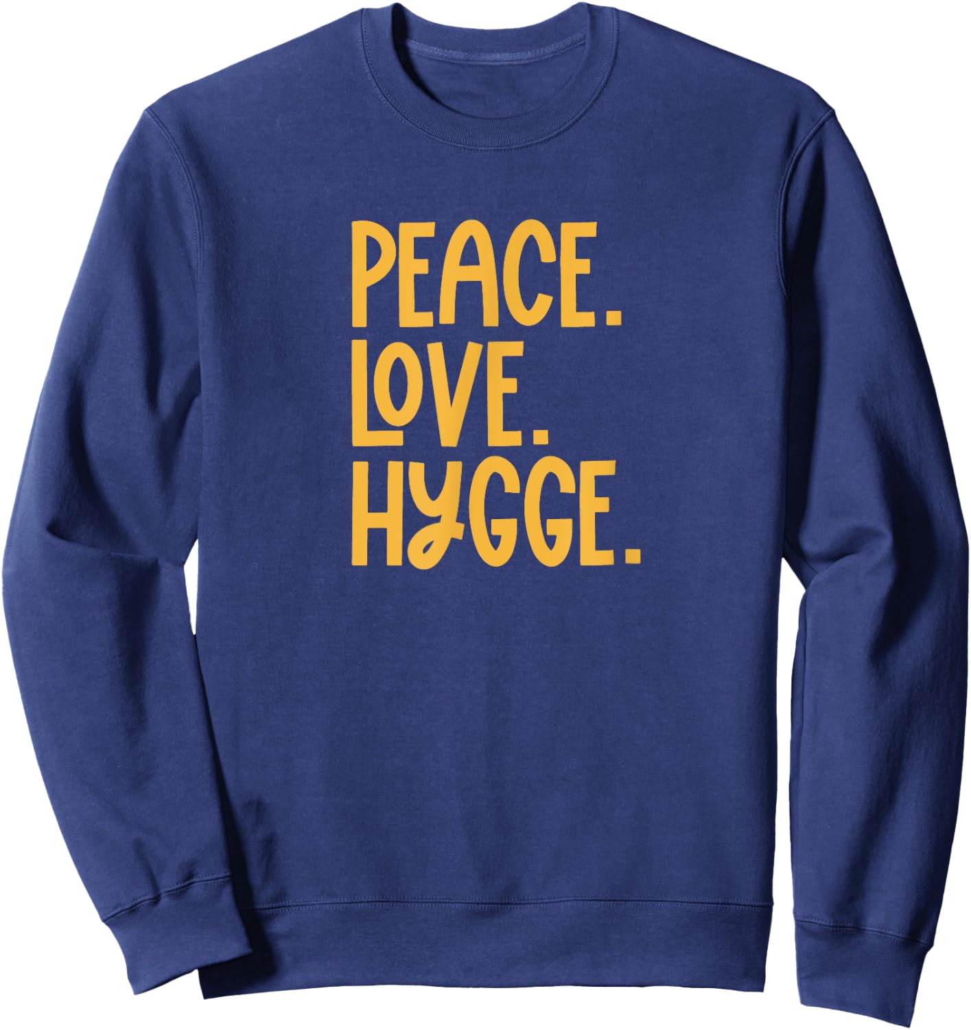 Peace Love Hygge Warm and Cozy Sweatshirt - Sweatshirt | Navy