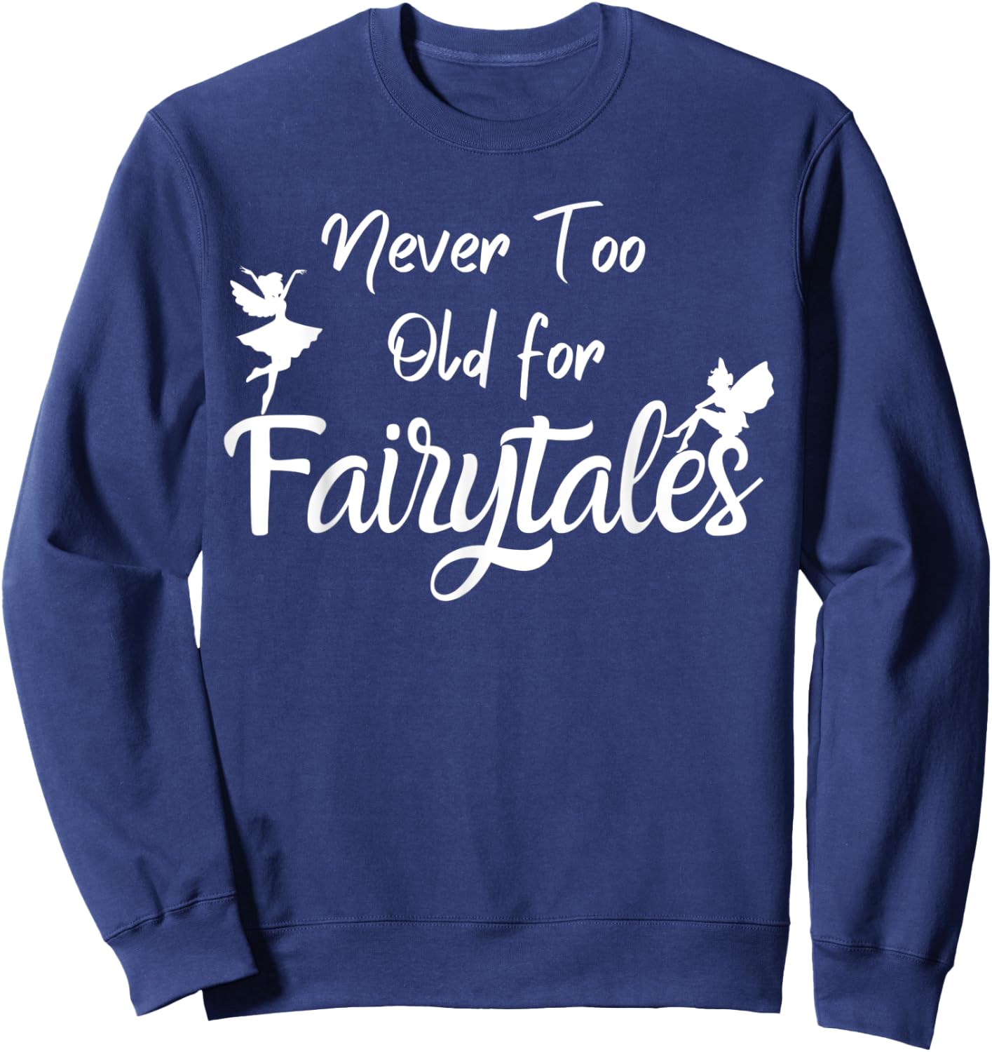 Never too old for fairytales Sweatshirt - Sweatshirt | Navy