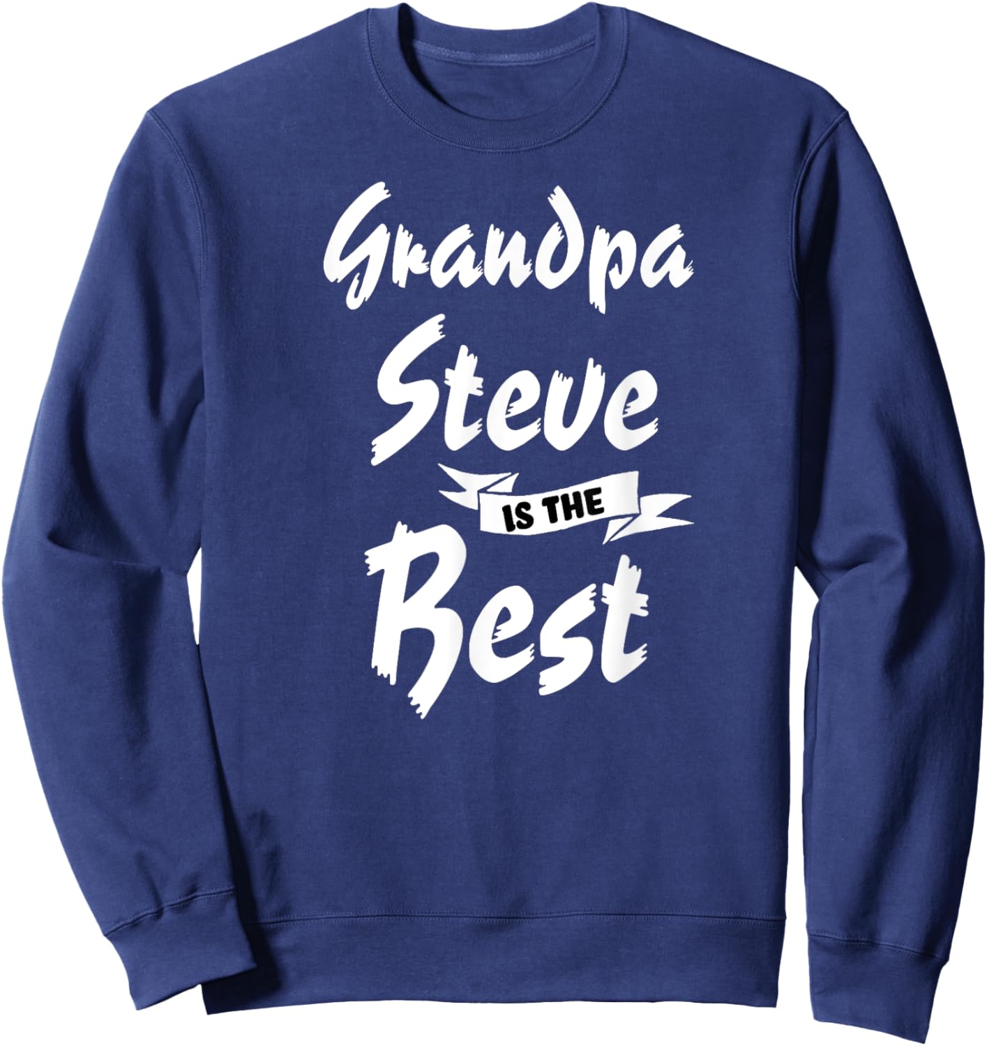 Grandpa Steve is the Best Steve Sweatshirt - Sweatshirt | Navy