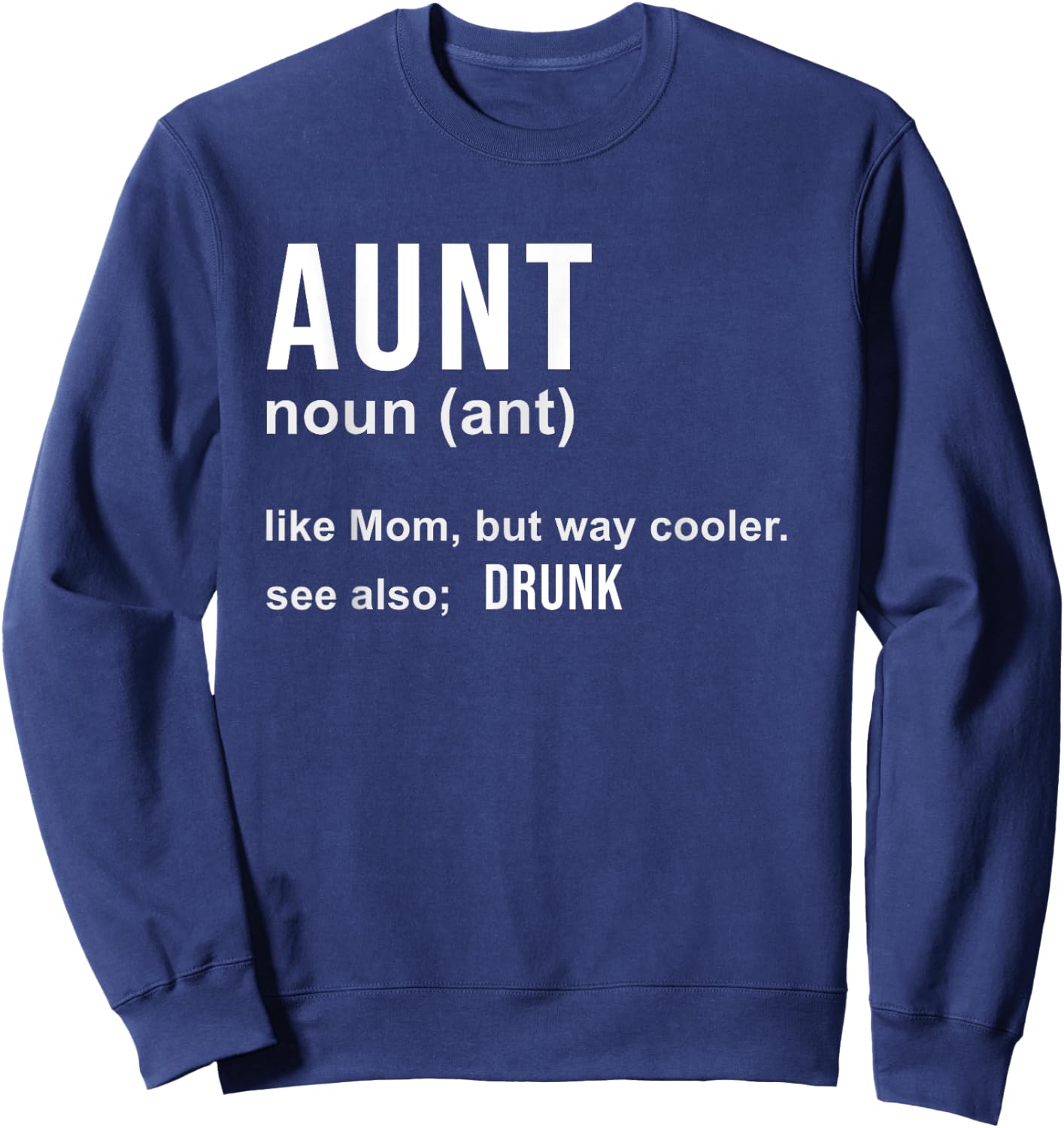 Aunt Like A Mom But Way Cooler Funny Auntie Gifts / Joke Gag Sweatshirt - Sweatshirt | Navy