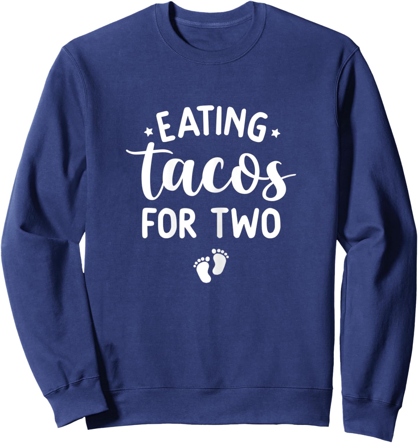 Eating Tacos For Two Funny Pregnancy Announcement New Mom Sweatshirt - Sweatshirt | Navy
