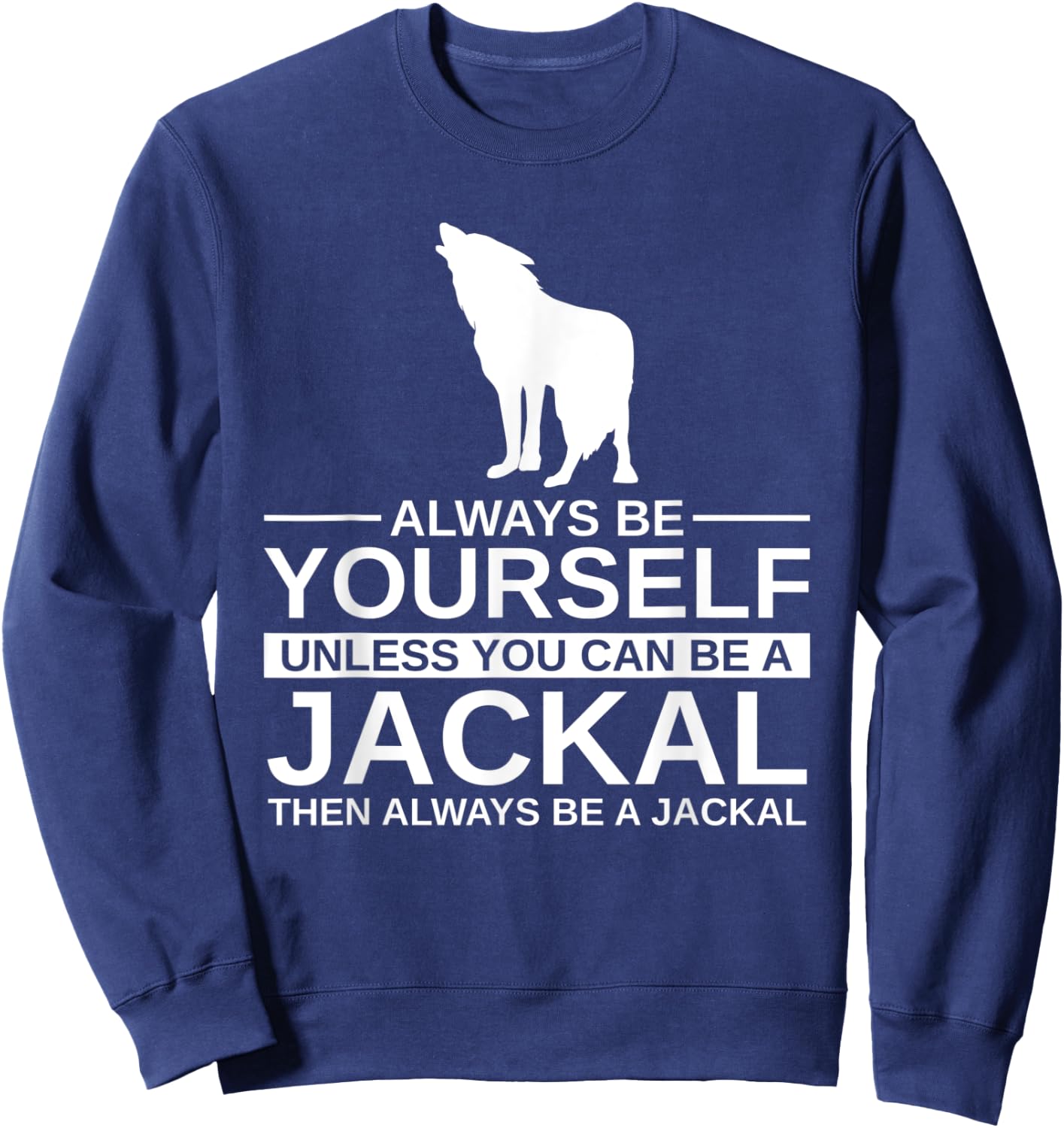 Always Be Yourself Jackal Gift Women Coyote Wolf Sweatshirt - Sweatshirt | Navy