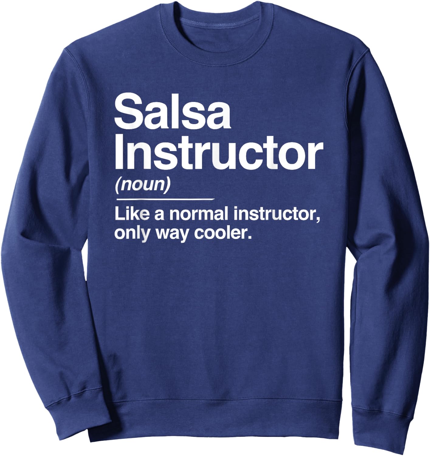 Salsa Instructor Definition Normal Only Cooler Gift Sweatshirt - Sweatshirt | Navy