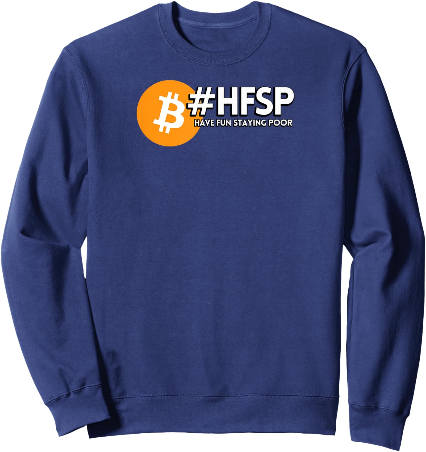 HFSP "Have Fun Staying Poor" Bitcoin Sweatshirt - Sweatshirt | Navy