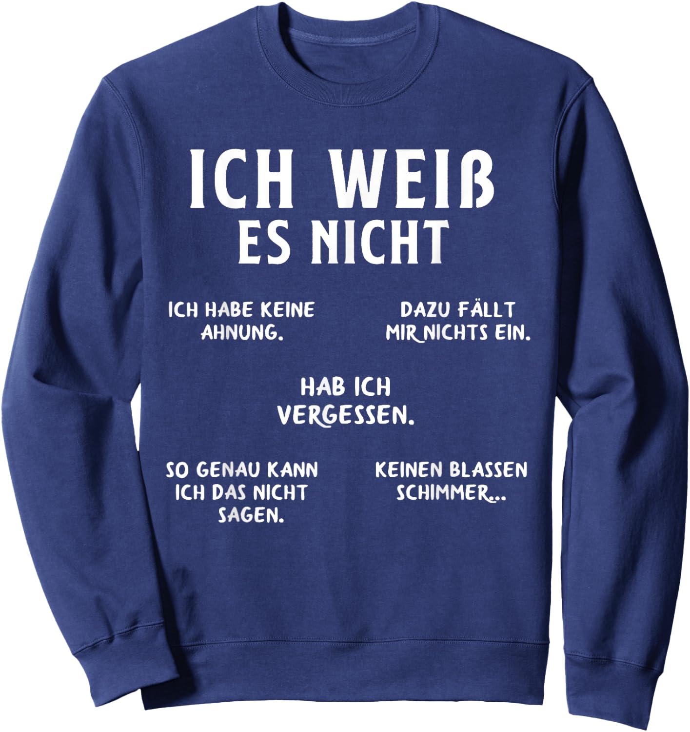 Ich Weiss Es Nicht Funny German Student German Speakers Sweatshirt - Sweatshirt | Navy