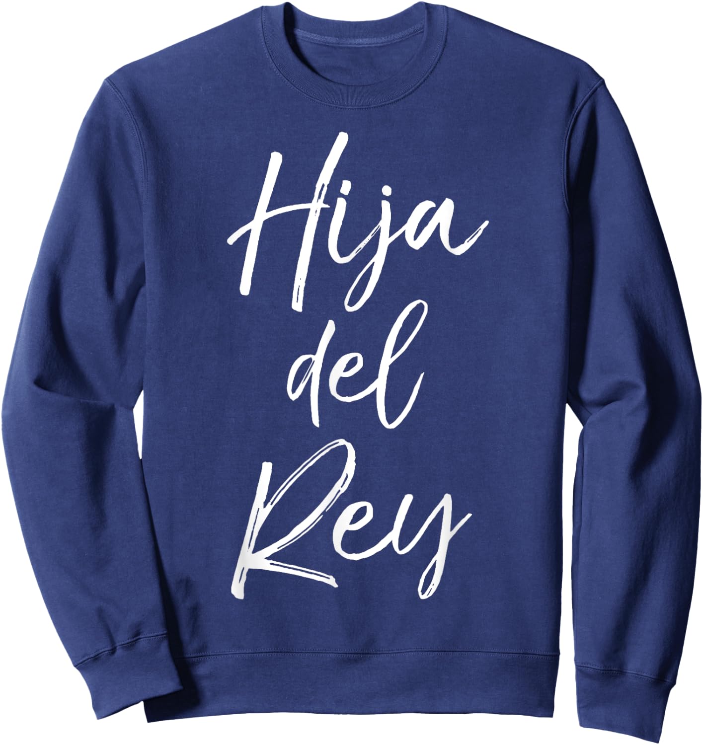 Español Christian Daughter Gift Spanish Women Hija Del Rey Sweatshirt - Sweatshirt | Navy