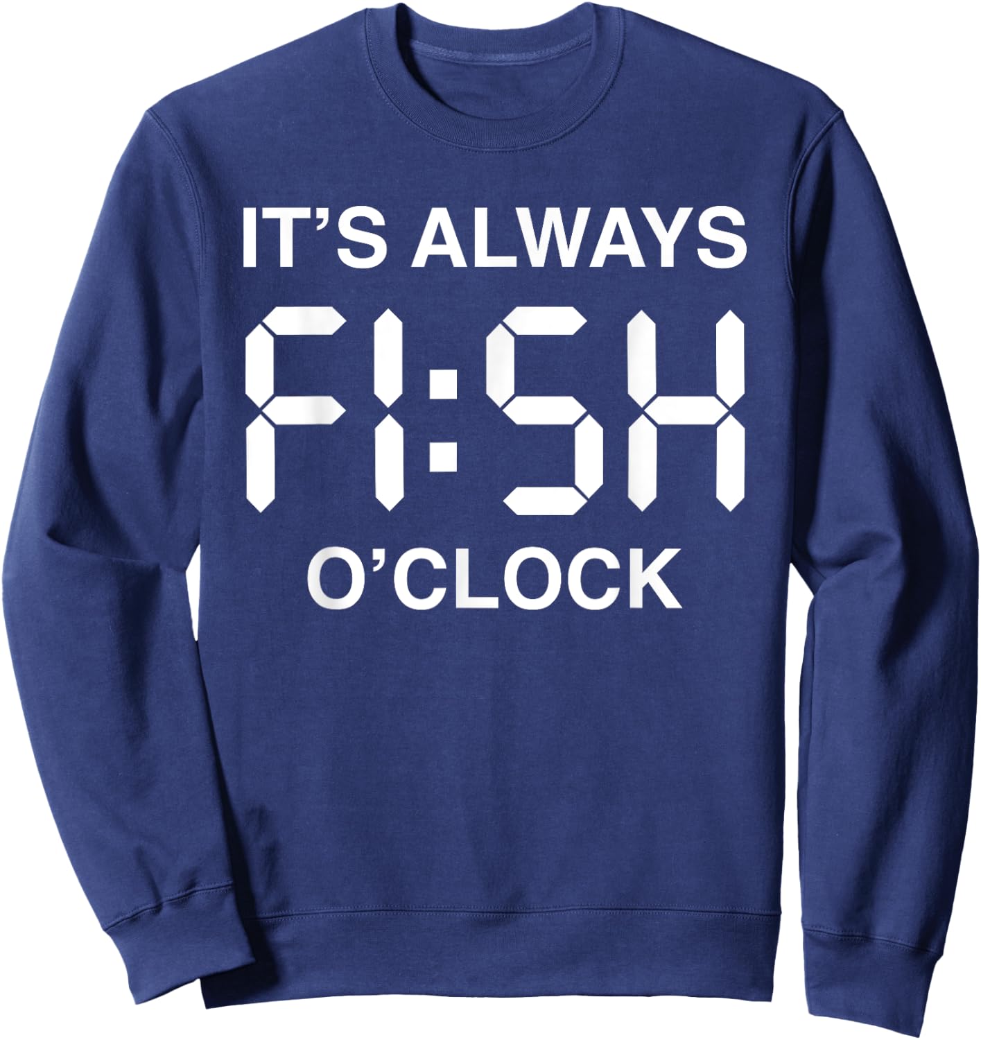 Fish O'Clock Funny Fishing Fisherman Father's Day Gift Men Sweatshirt - Sweatshirt | Navy