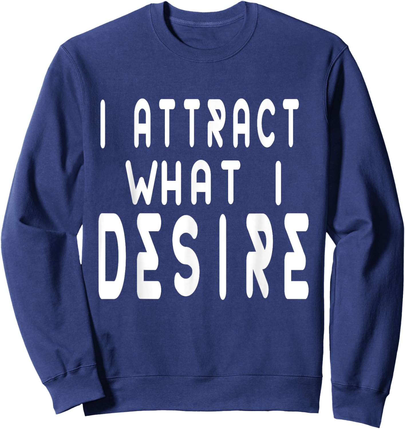 Manifestation Quote Believe I Attract What I Desire Faith Sweatshirt - Sweatshirt | Navy