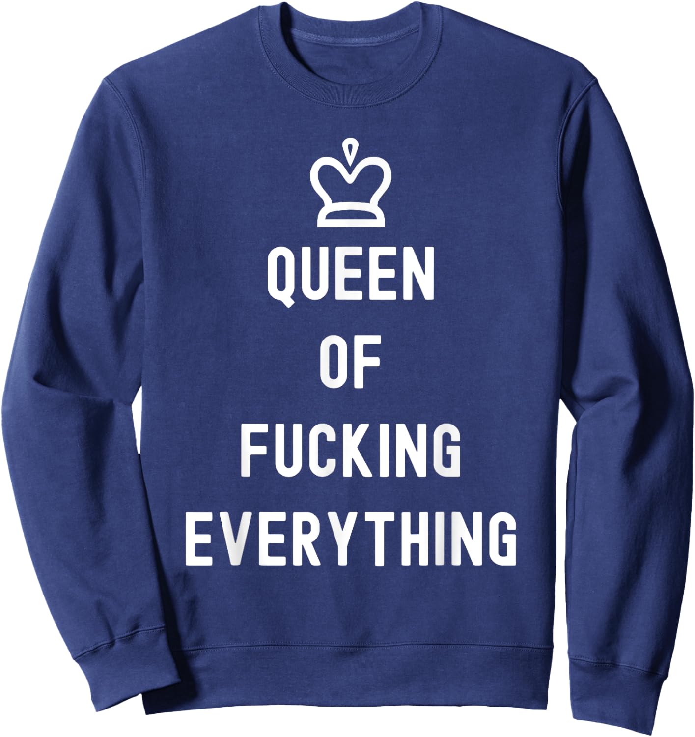 Queen Of Fucking Everything Sweatshirt - Sweatshirt | Navy