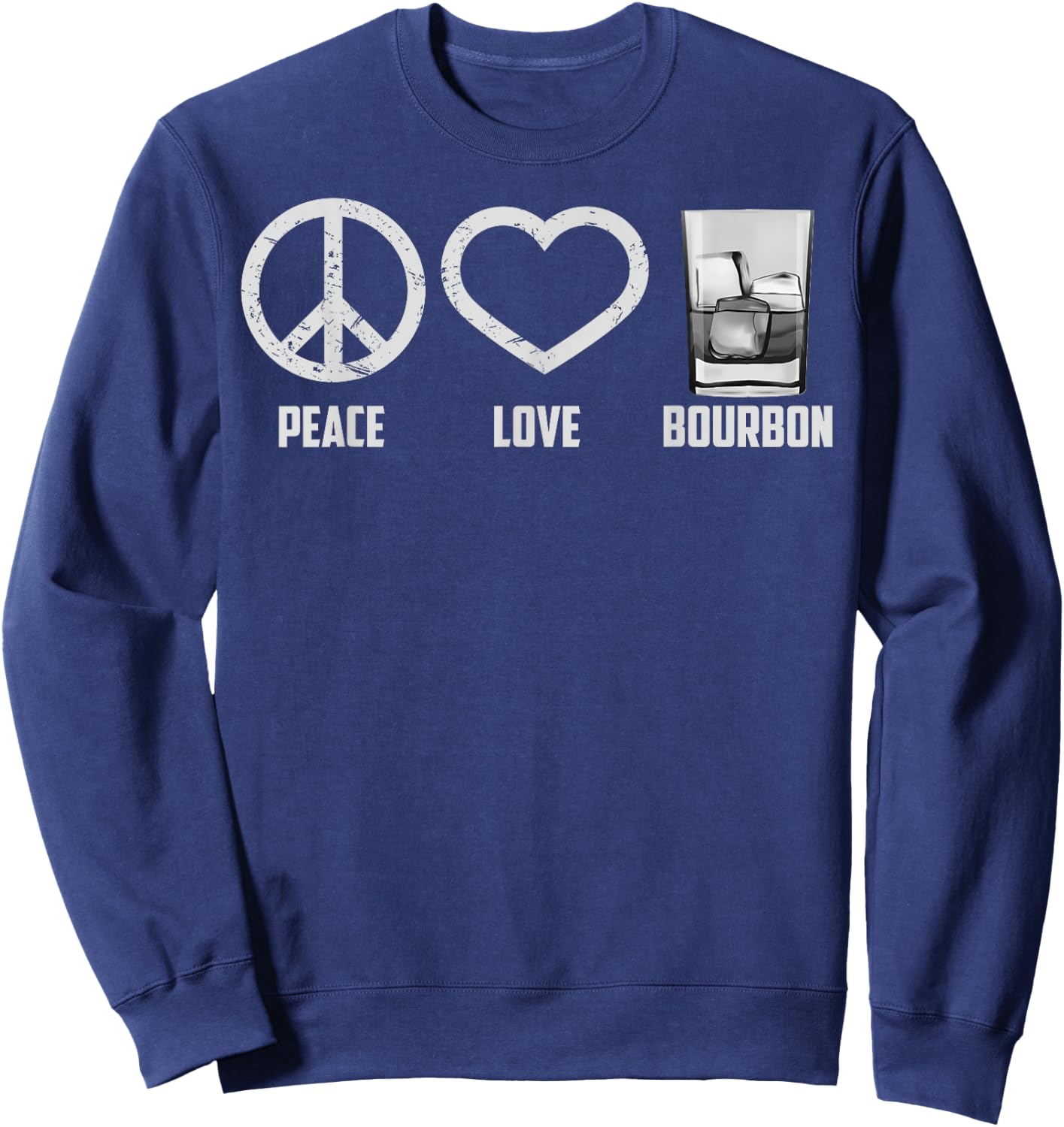 Peace Love Bourbon | Cool Whiskey Drinkers Gag Gift Sweatshirt - Sweatshirt | Navy