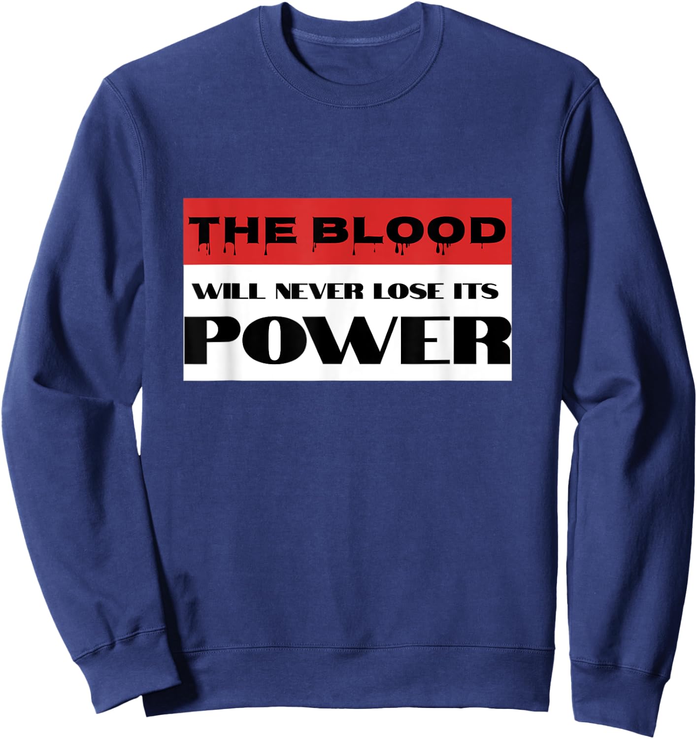 Christian Faith Blood of Jesus Will Never Lose Its Power Sweatshirt - Sweatshirt | Navy