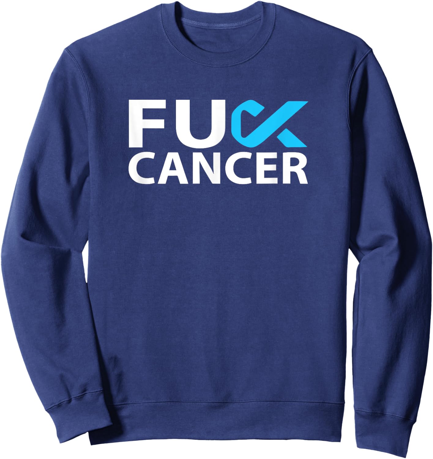 Fuck Prostate Cancer F U FU Blue Ribbon Cancer Awareness Sweatshirt - Sweatshirt | Navy