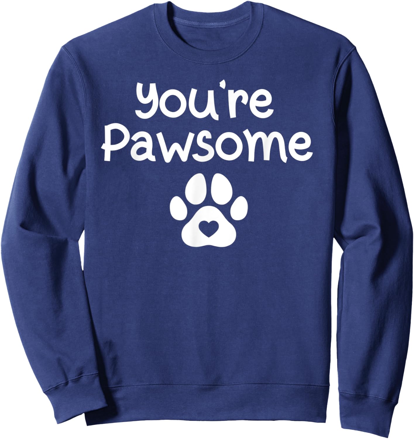 You're Pawsome Funny Dog Dad Dog Lovers Paws Pun Joke Cats Women Sweatshirt - Sweatshirt | Navy