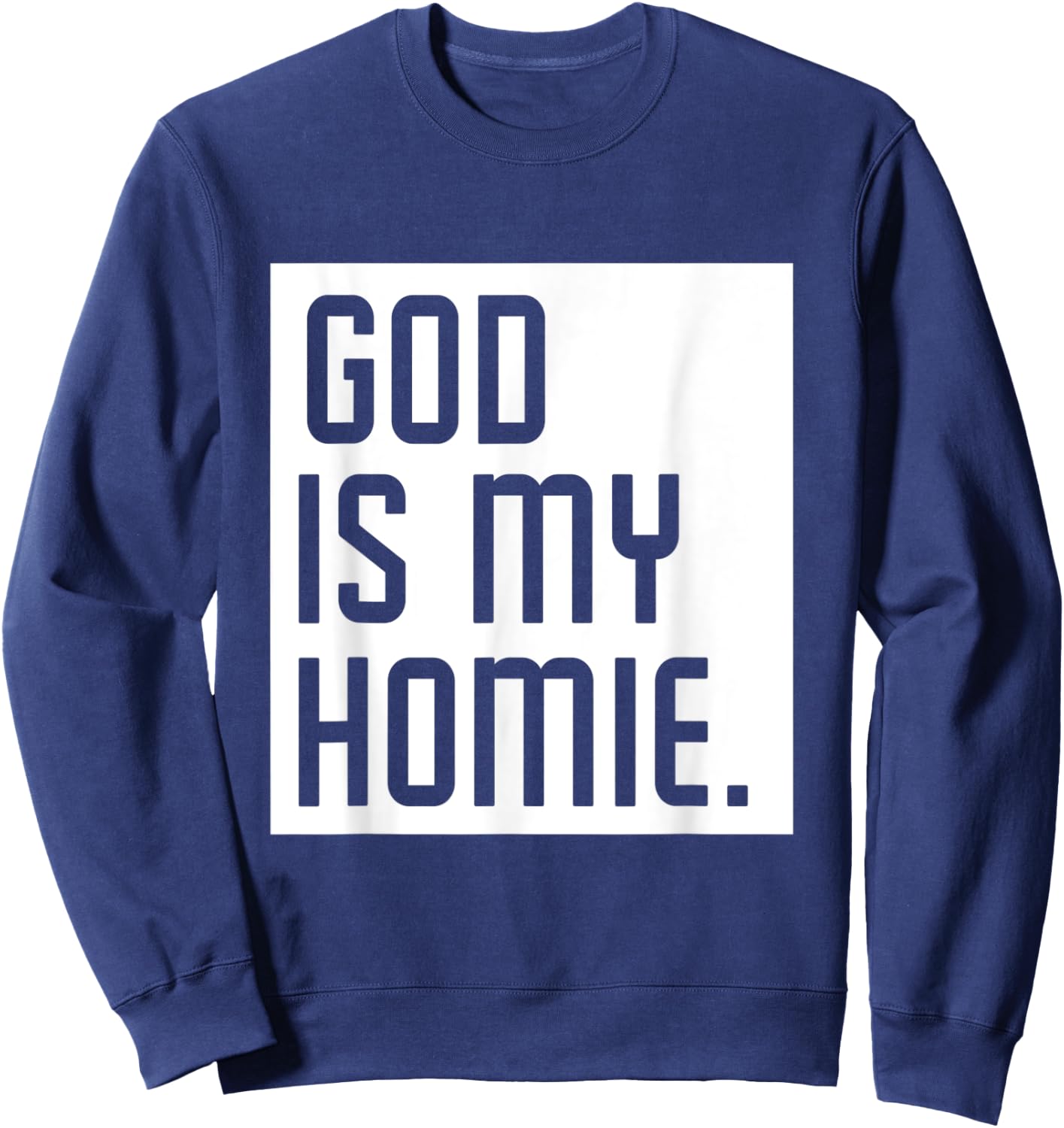 God Is My Homie Sweatshirt - Sweatshirt | Navy