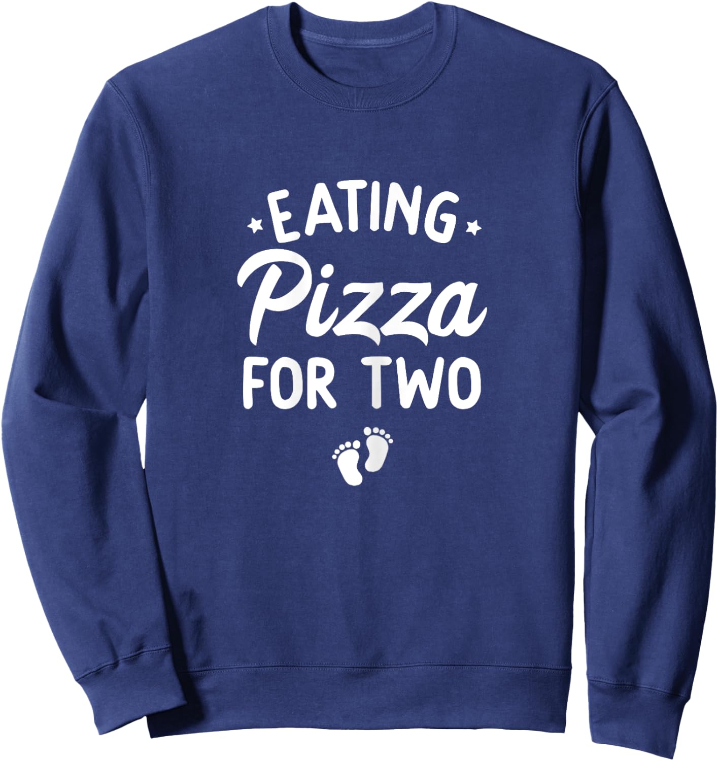 Eating Pizza For Two Funny Pregnancy Announcement New Mom Sweatshirt - Sweatshirt | Navy