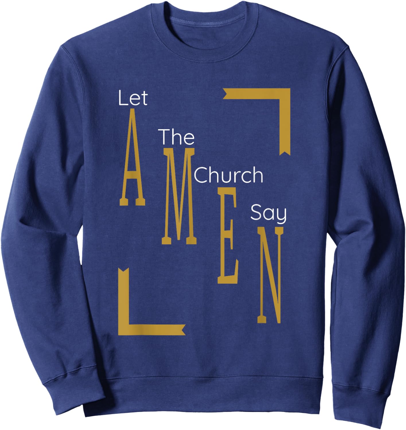 Let the church say AMEN (Gold) Sweatshirt - Sweatshirt | Navy