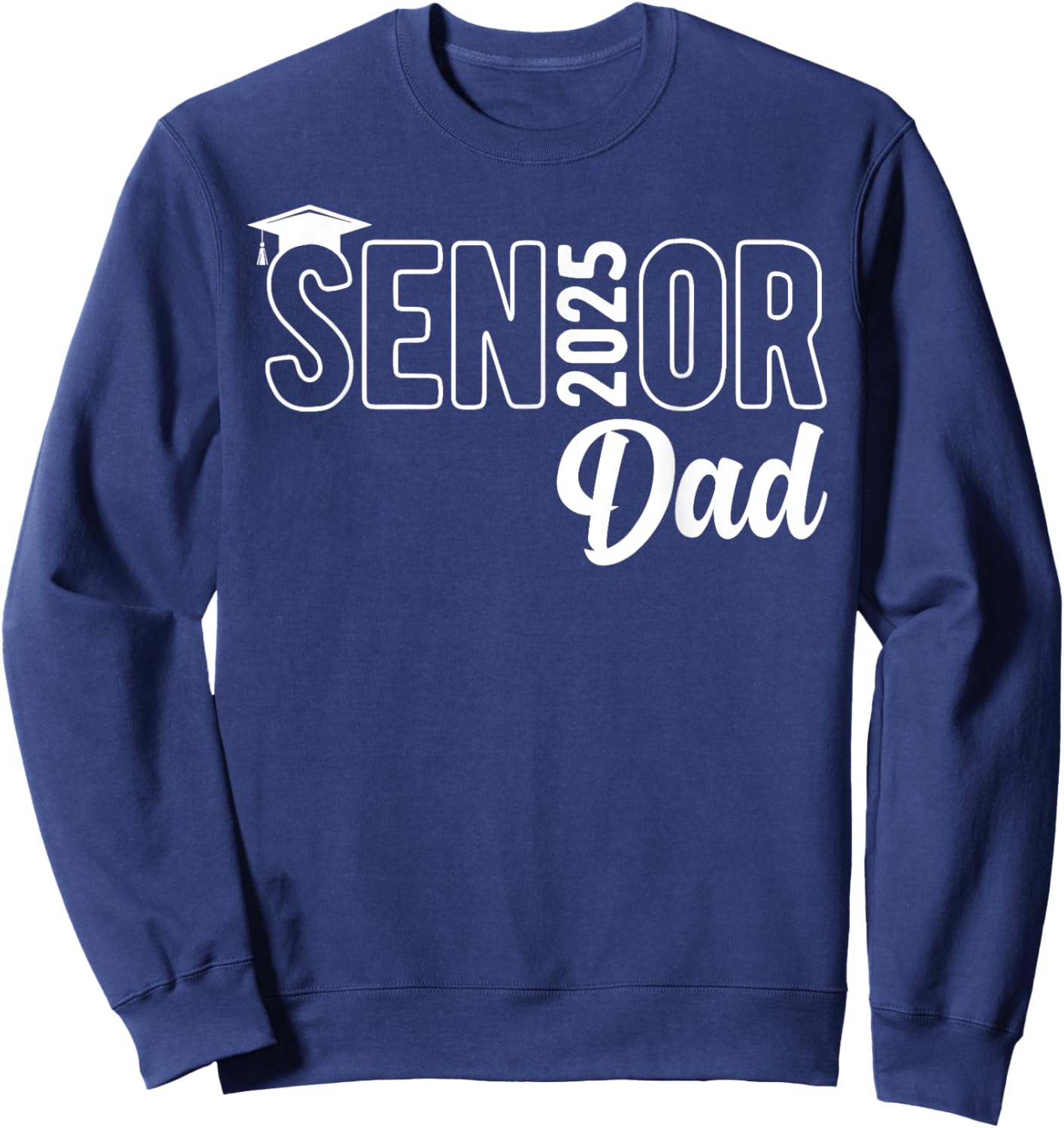 Proud Senior Dad 2025 Class Of 2025 Father's Day Sweatshirt - Sweatshirt | Navy