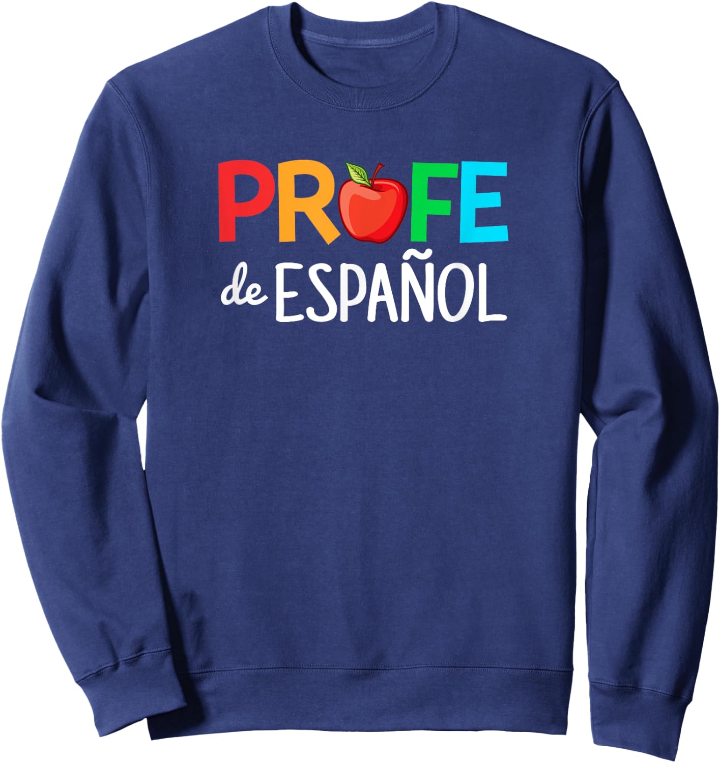 Profe de espanol, bilingual Hispanic Spanish Teacher Men Women Sweatshirt - Sweatshirt | Navy