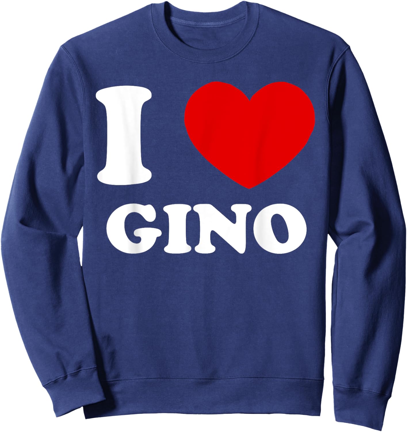 I Love Gino I Heart Gino Funny Gino Sweatshirt - Sweatshirt | Navy