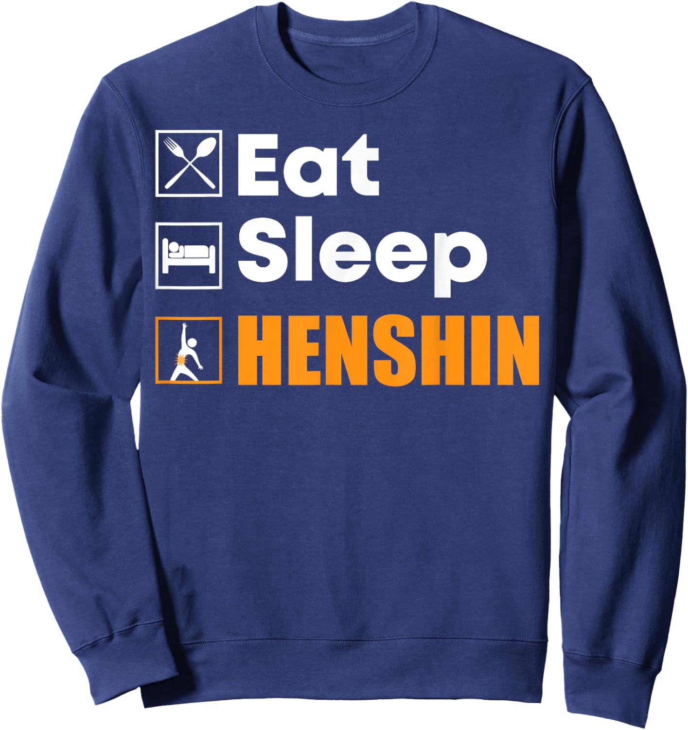 Eat Sleep Henshin - Funny Gift Sweatshirt - Sweatshirt | Navy