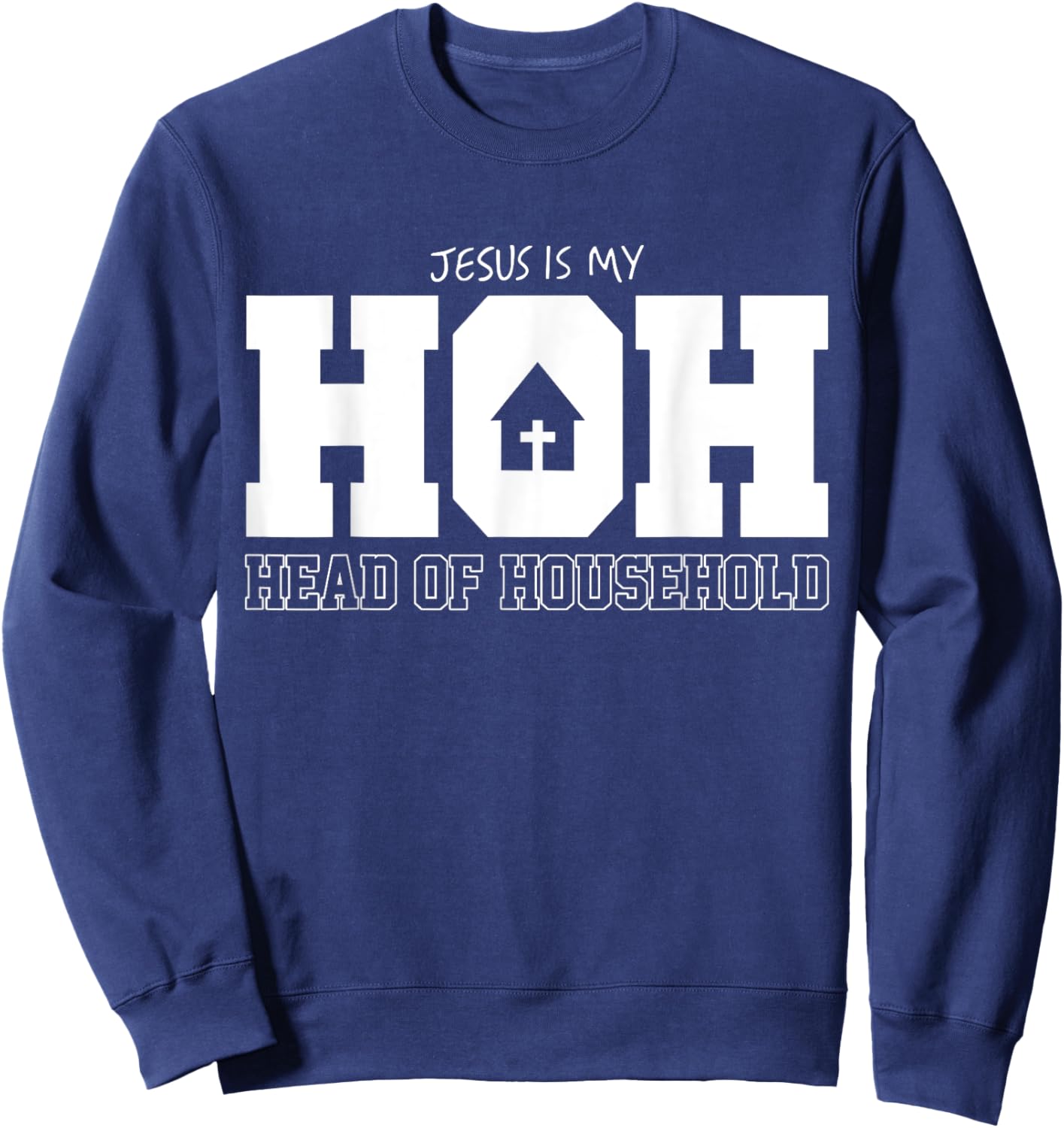 Jesus Is My Hoh Head Of Household Sweatshirt - Sweatshirt | Navy