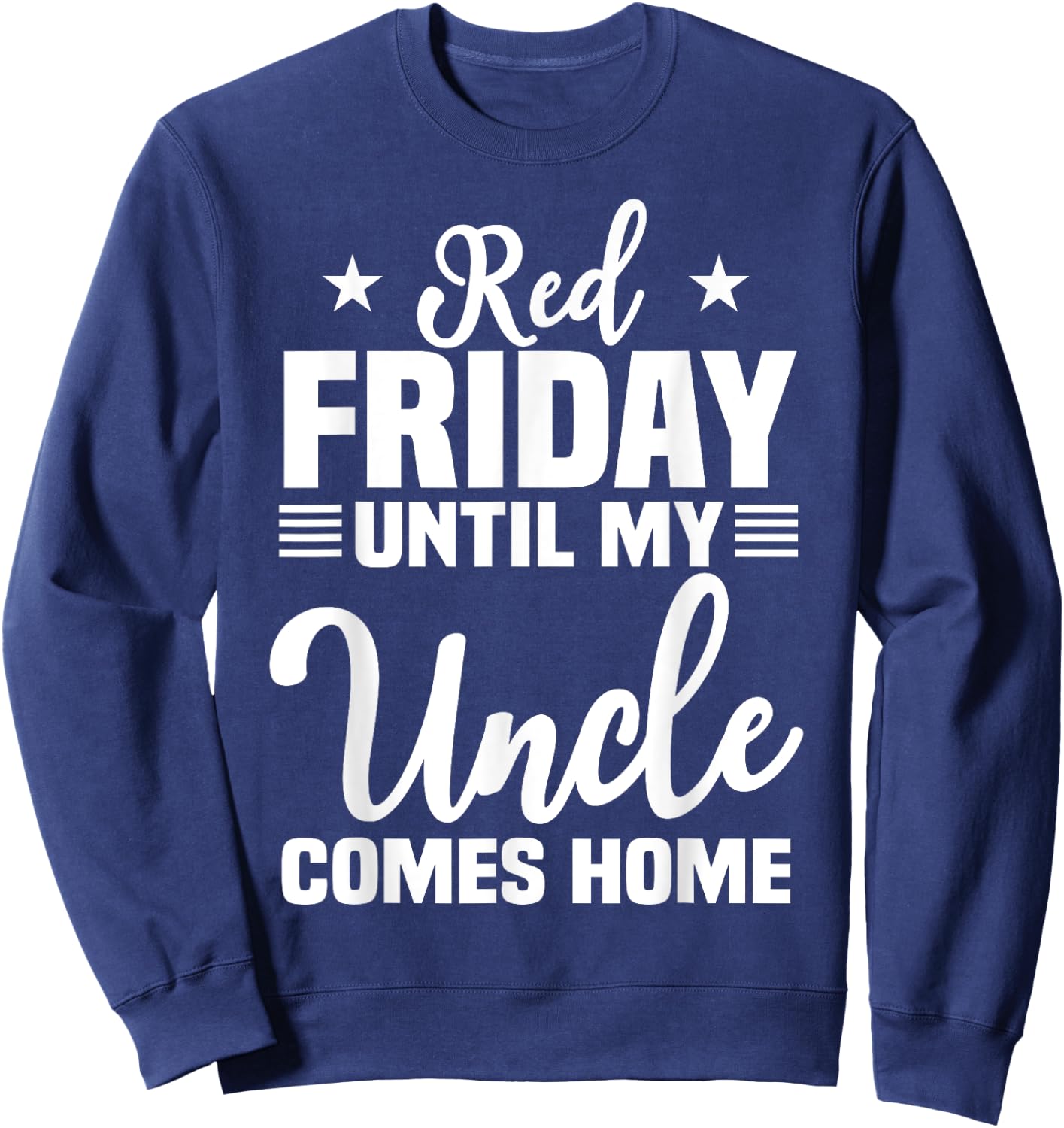 Red Friday Until My Uncle Comes Home Military Deployed Sweatshirt - Sweatshirt | Navy