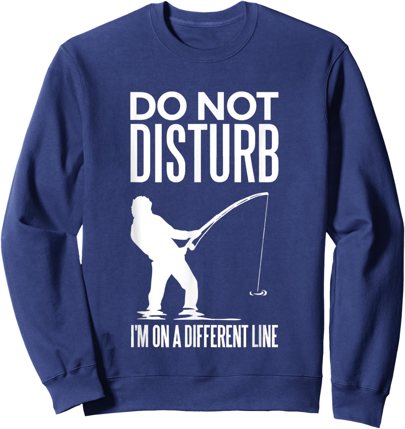 Don't Disturb I'm on Another Line - Angler Fishing Joke Sweatshirt - Sweatshirt | Navy