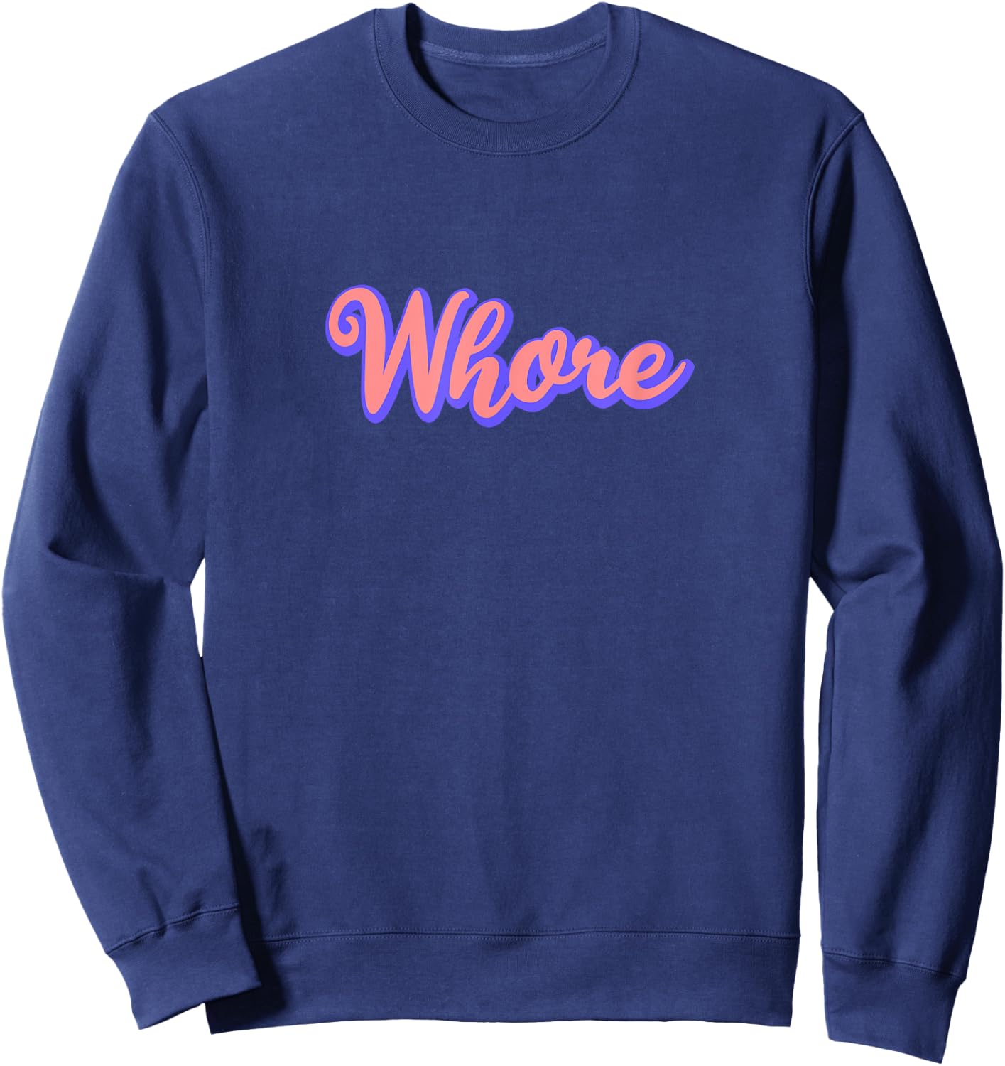 Whore Funny Offensive Slutty & Women Sweatshirt - Sweatshirt | Navy