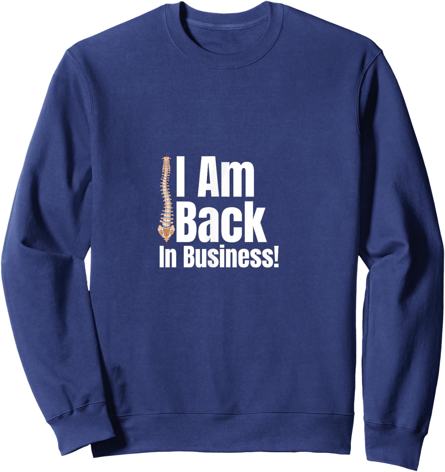 I Am Back In Business! Funny Back Surgery Scoliosis Spinal Sweatshirt - Sweatshirt | Navy