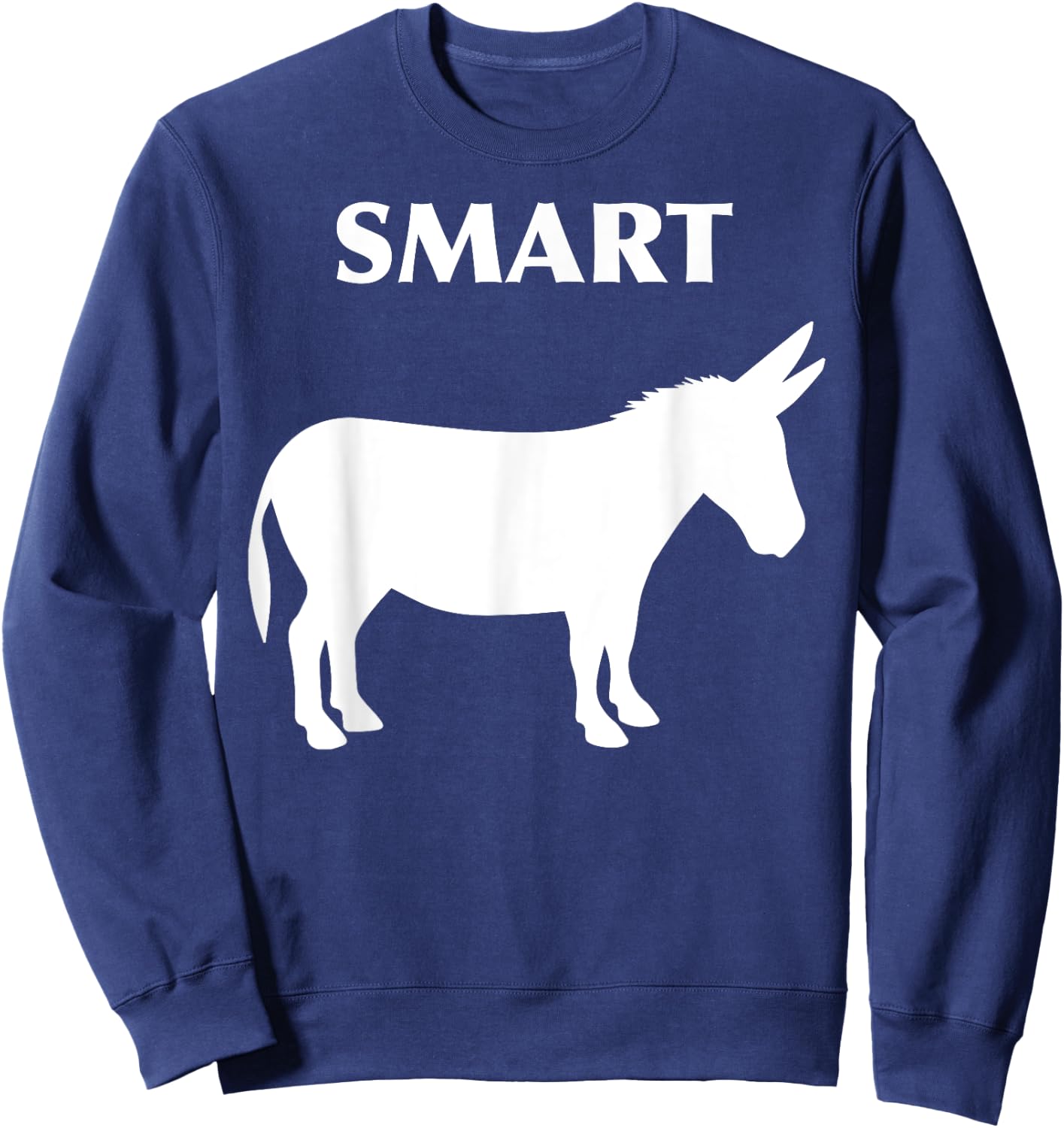 Smart Ass Funny Horse Donkey T Shirt Sweatshirt - Sweatshirt | Navy