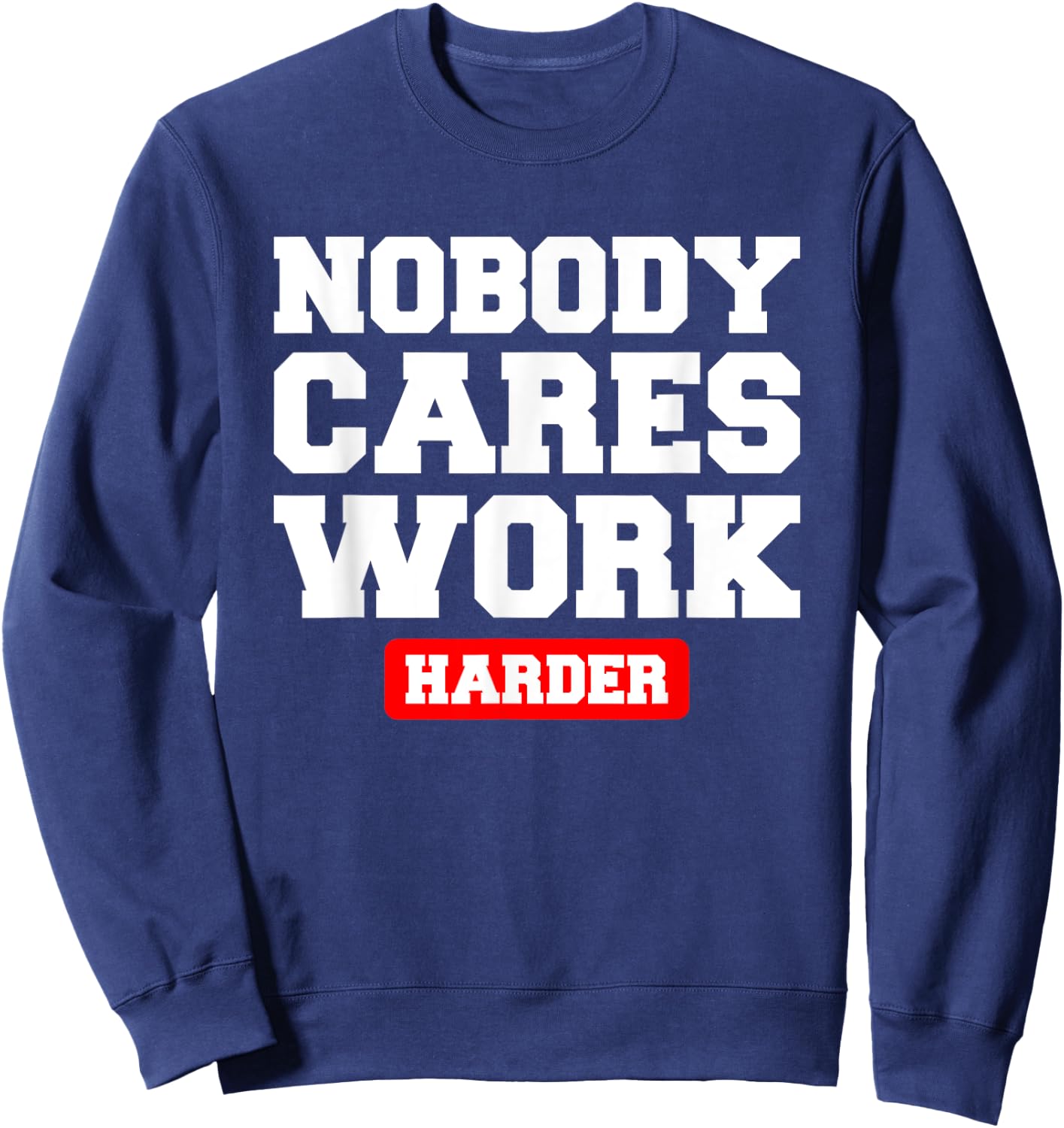 Funny Workout Quote For Weight Lifter Sweatshirt - Sweatshirt | Navy