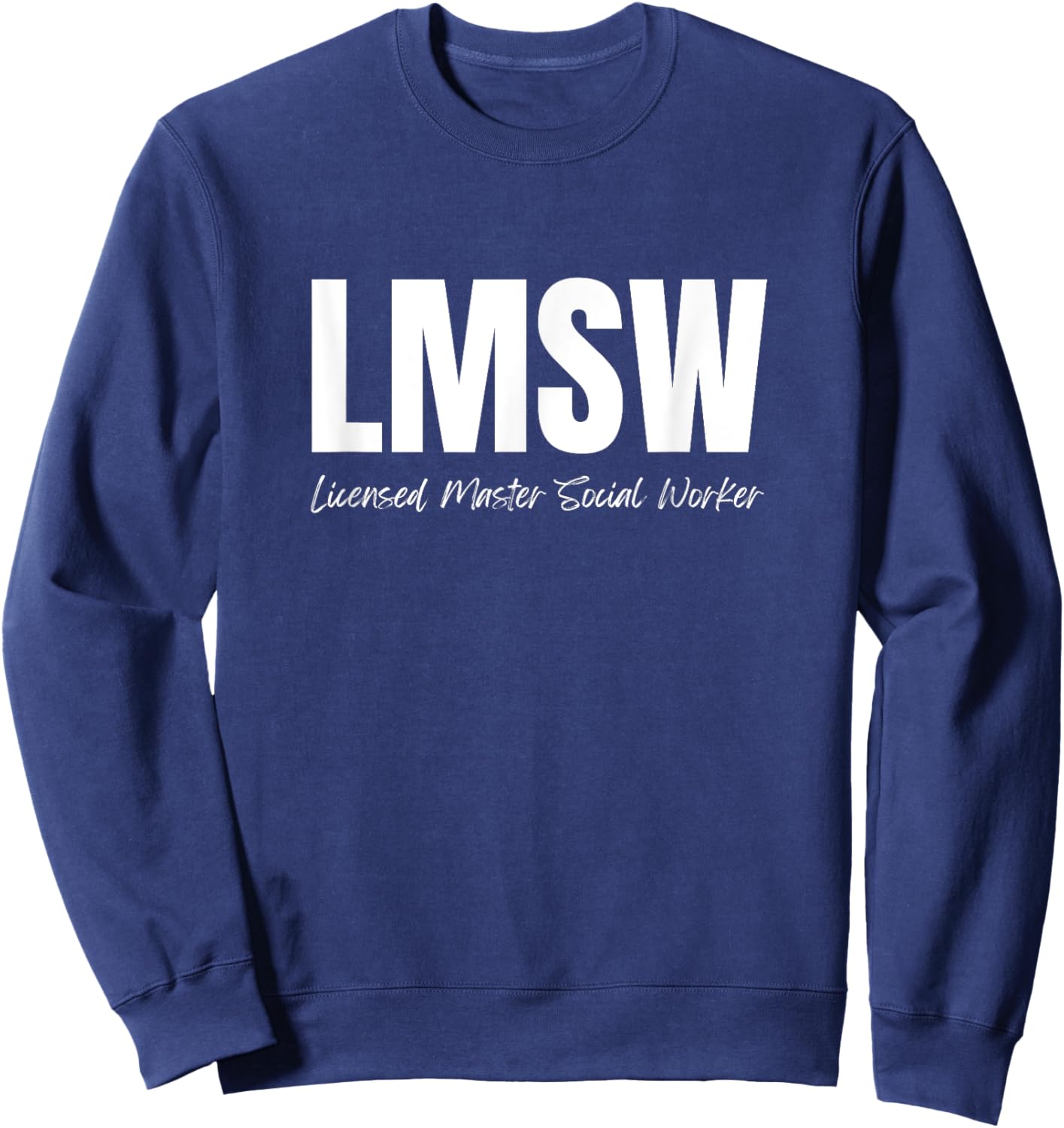 LMSW Appreciation Best Licensed Master Social Worker Sweatshirt - Sweatshirt | Navy