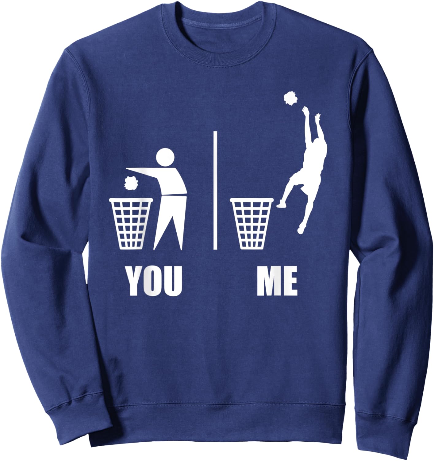 Basketball Trash Can You vs Me Funny Gift Athletes Sweatshirt - Sweatshirt | Navy