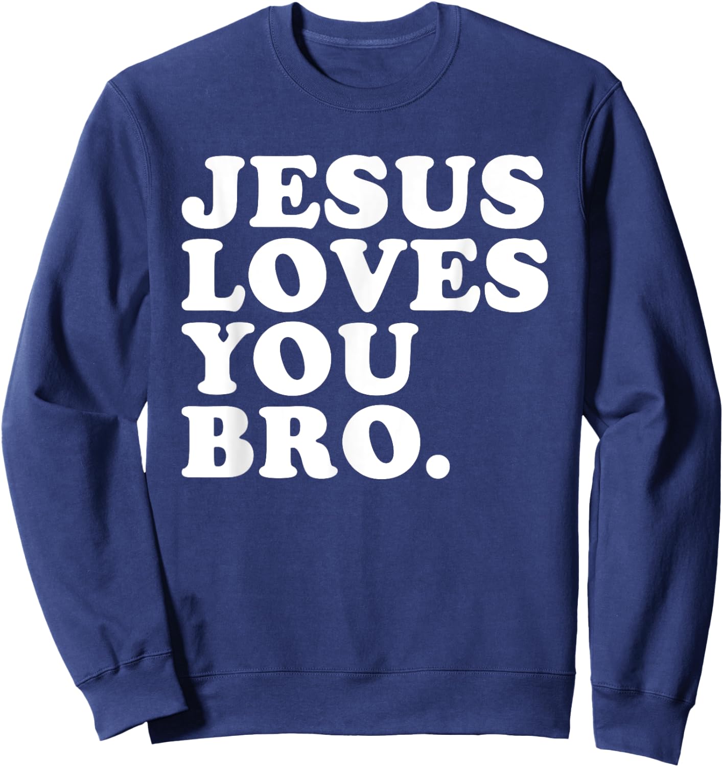 Jesus Loves You Bro - Christian Faith Sweatshirt - Sweatshirt | Navy