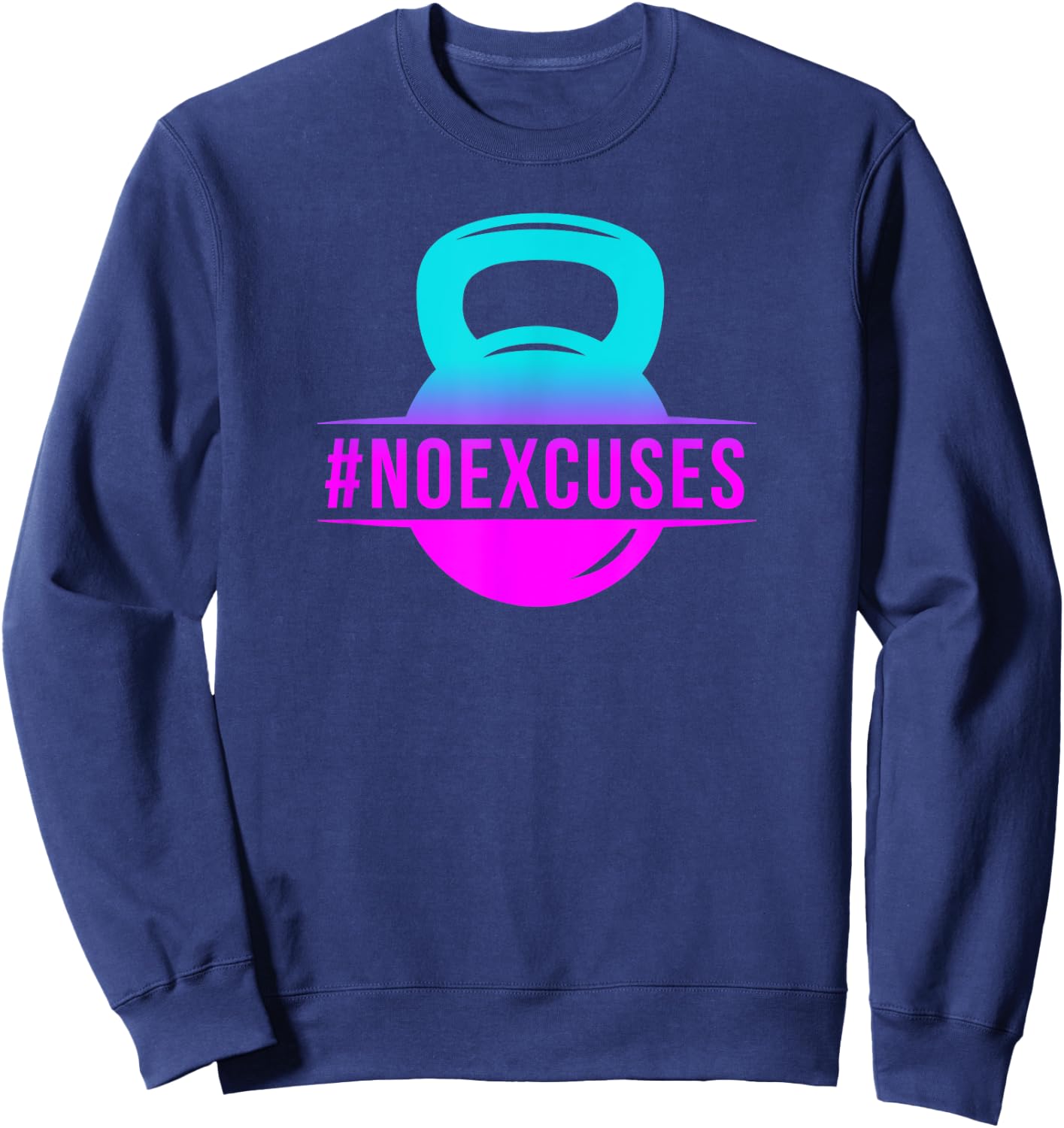 No Excuses Workout Shirts Girls Gift Sweatshirt - Sweatshirt | Navy