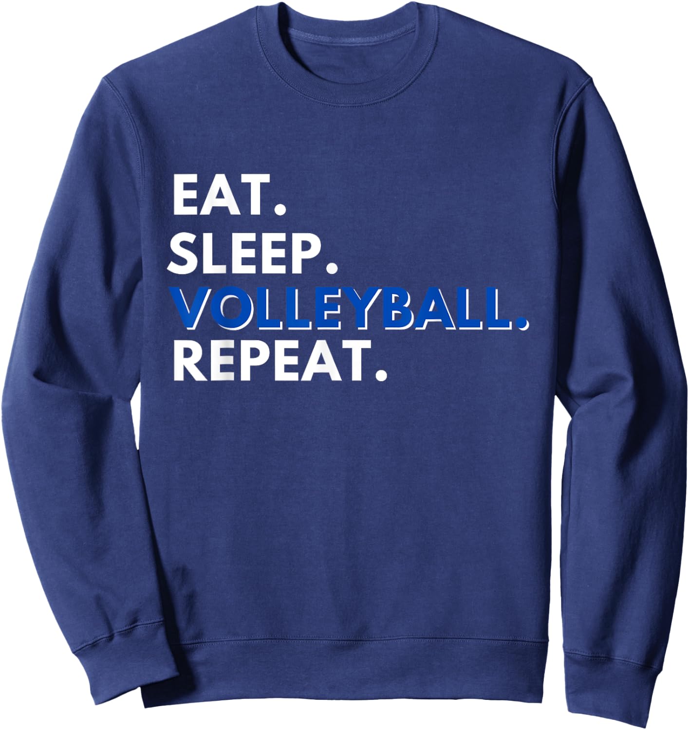 Eat Sleep Volleyball Repeat - Funny Volleyball Lover Gift Sweatshirt - Sweatshirt | Navy