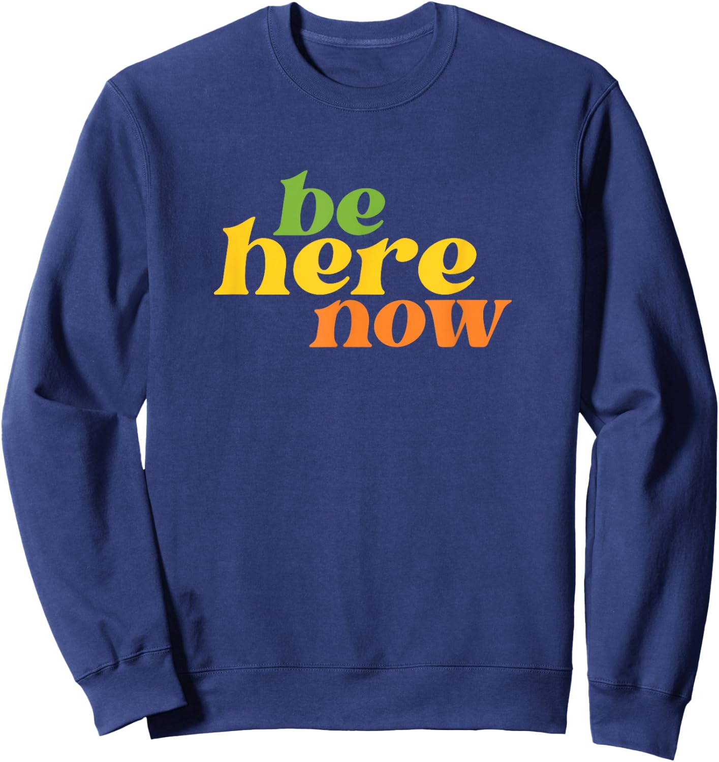 Streetwear Be Here Now Yoga Boho Retro Hippie Positive Sweatshirt - Sweatshirt | Navy