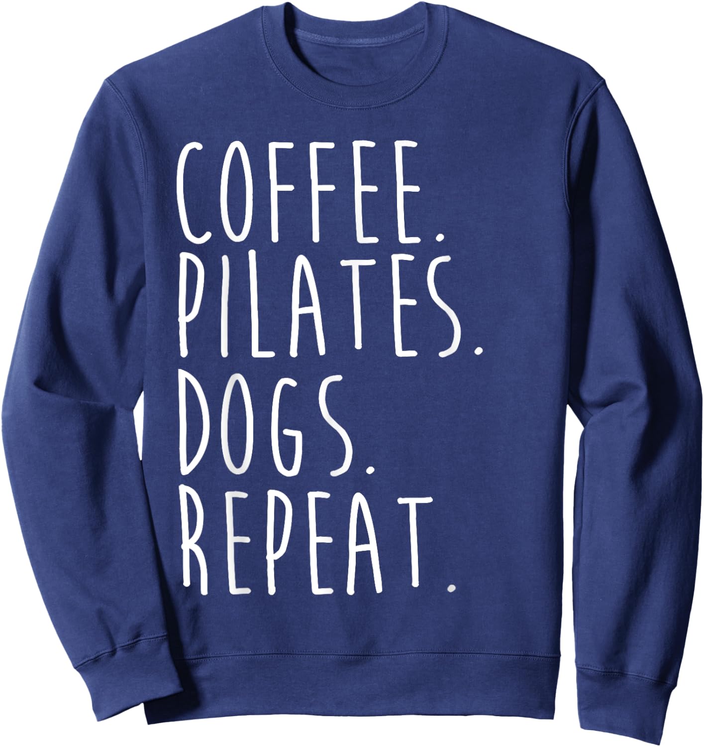 Funny Pilates Coffee Pilates Dogs Repeat Pilates Lovers Sweatshirt - Sweatshirt | Navy