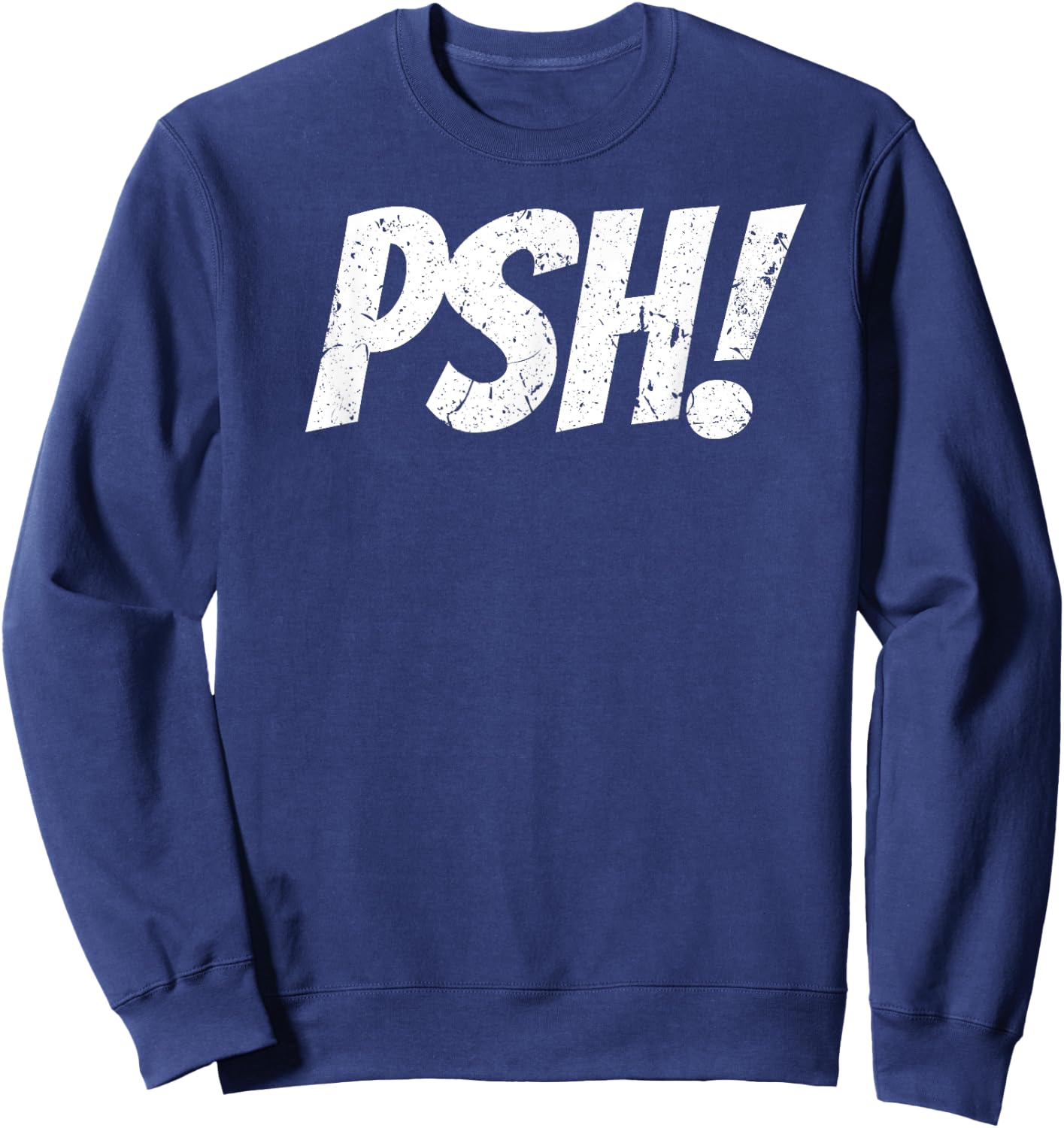 Psh T Shirt for Bassmasters or Non Fishing Folk Vintage Sweatshirt - Sweatshirt | Navy