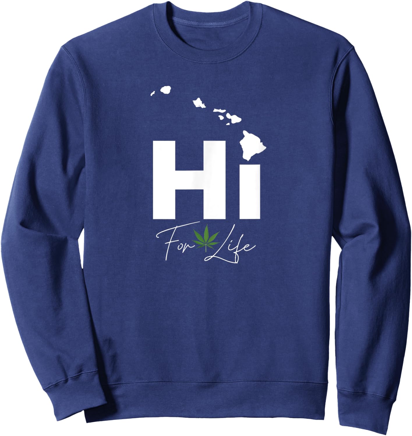 Hawa'ii Weed For Life - Funny Island Marijuana Leaf Sweatshirt - Sweatshirt | Navy