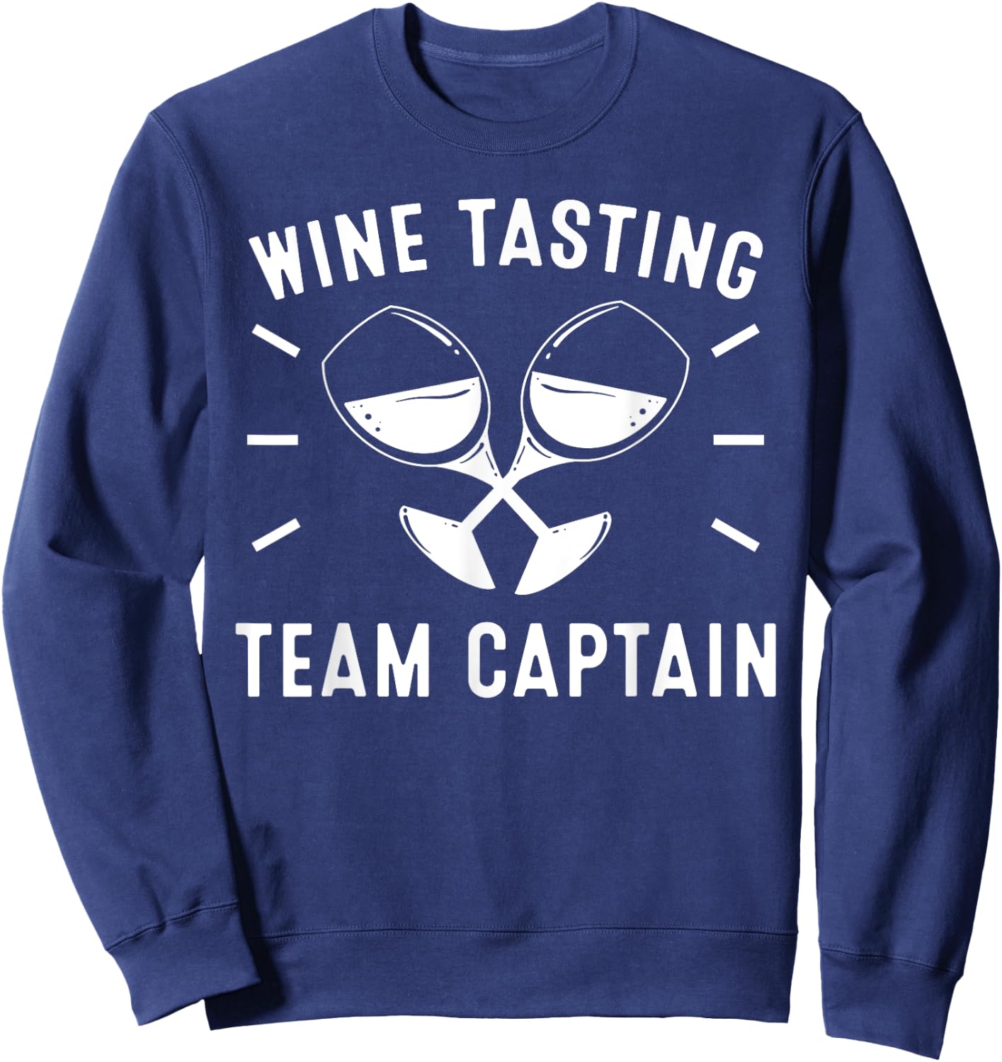 Funny Wine Tasting Team Captain Gift Men Women Cool Drinker Sweatshirt - Sweatshirt | Navy