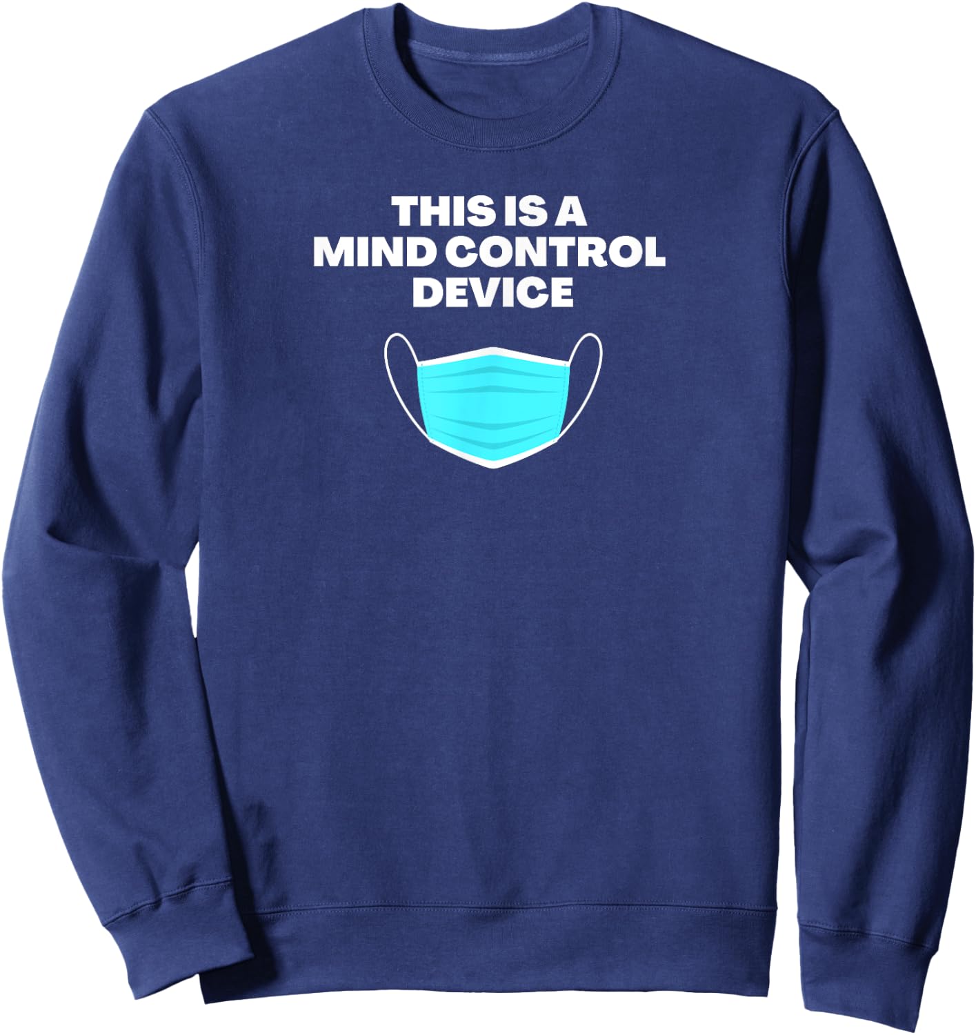 Mind Control Anti Mask - Pro Trump and Freedom - Protest Sweatshirt - Sweatshirt | Navy
