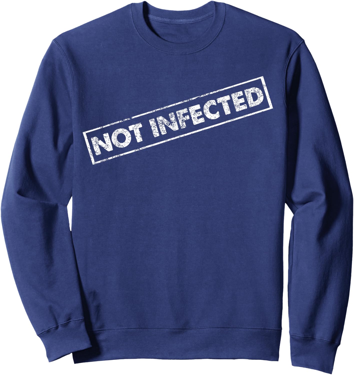 Not Infected Quarantine Funny Sweatshirt - Sweatshirt | Navy