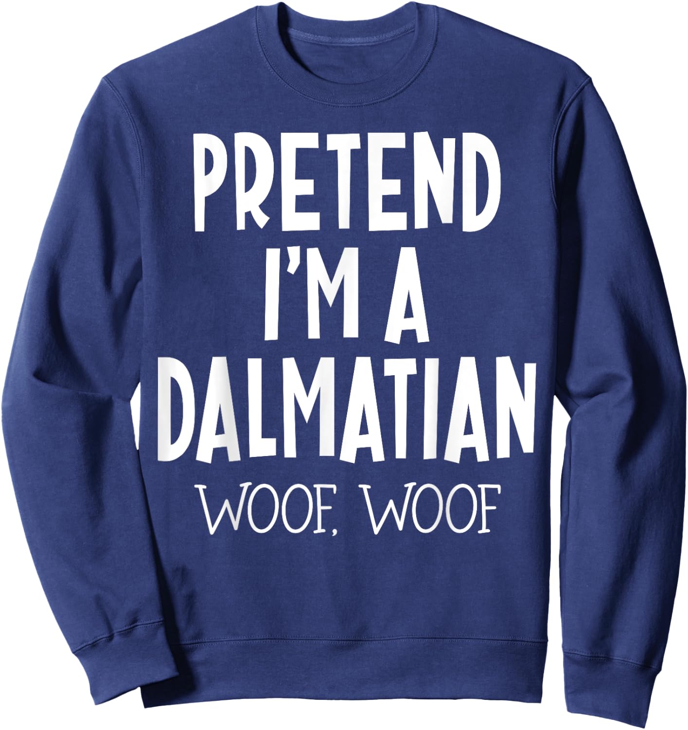 Pretend I'm a dalmatian dog funny lazy halloween costume Sweatshirt - Sweatshirt | Navy