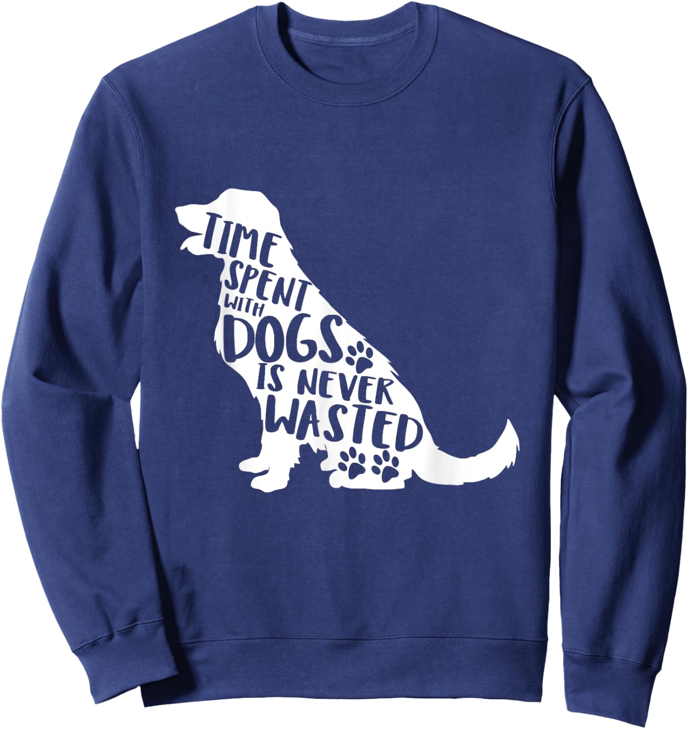 Time Spent With Dogs Is Never Wasted Sweatshirt - Sweatshirt | Navy